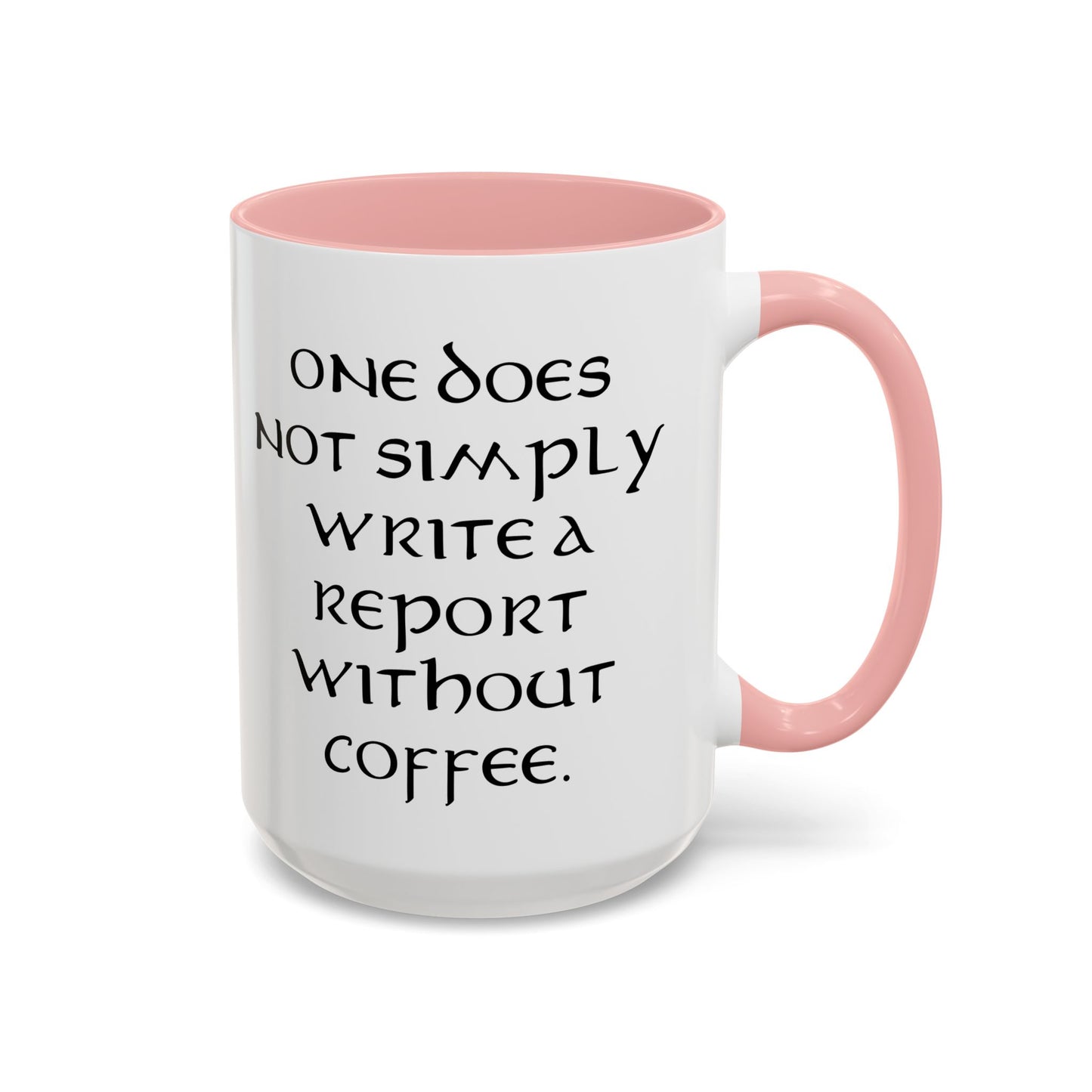 One Does Not Simply Write a Report Without Coffee - Adult Humor Coffee Mug - Perfect Gag Gift for Office Workers (11, 15oz)