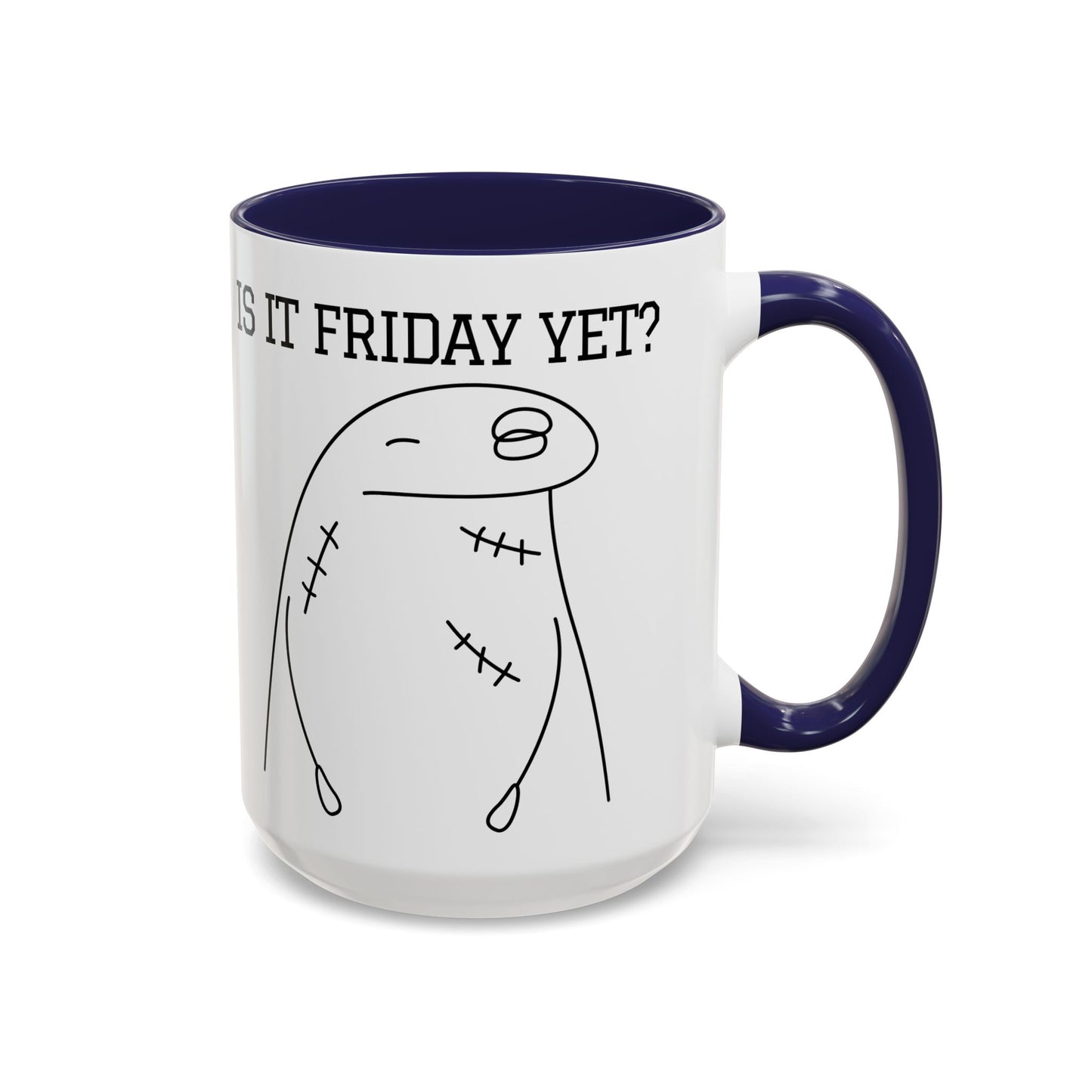 Funny Coffee Mug - "Is It Friday, Yet?" | Humorous Workday Mug (11, 15oz)