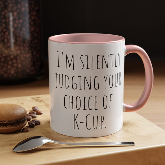Office Coffee Mug - 'I'm Silently Judging Your Choice of K-Cup' (11, 15oz)