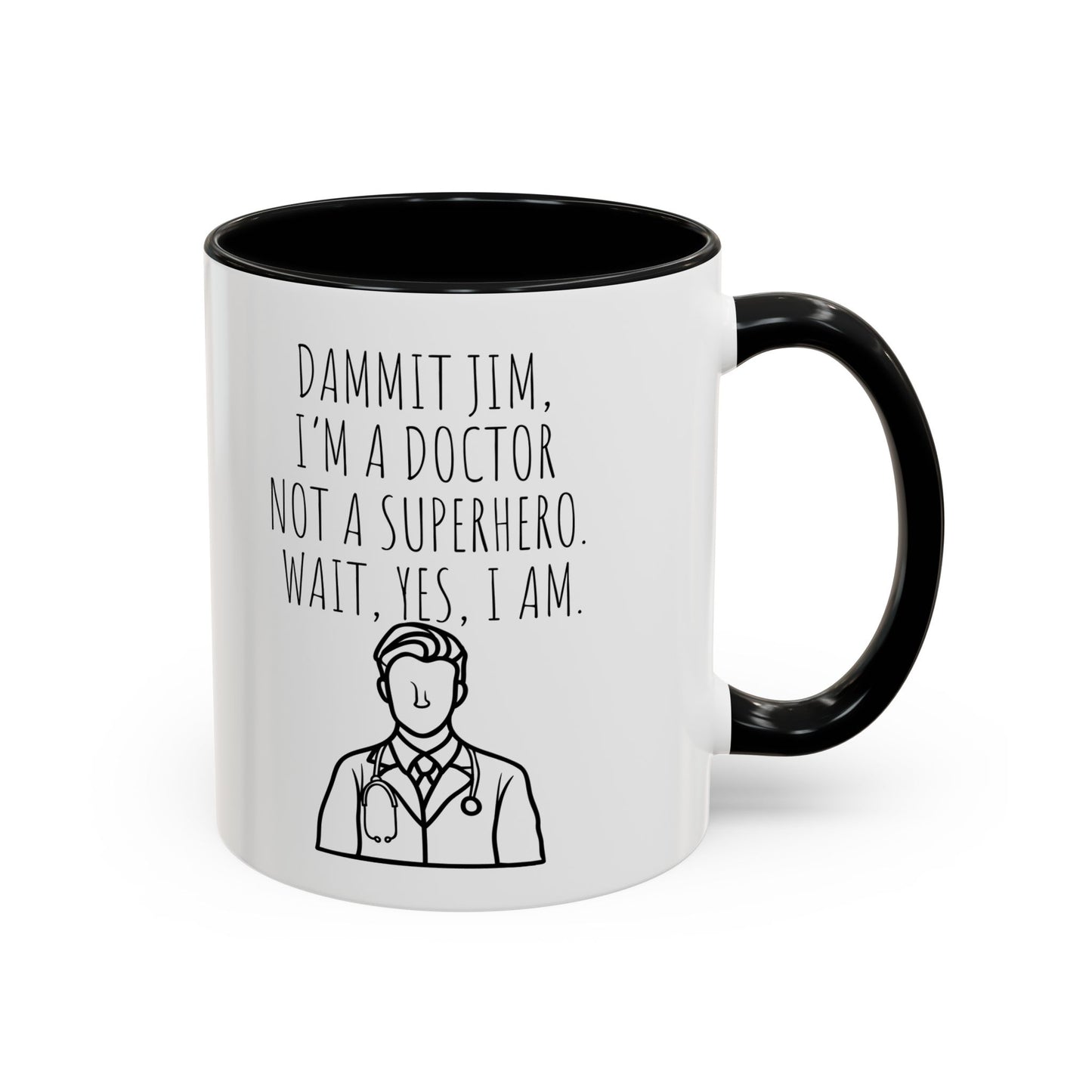Dammit Jim. I'm a Doctor Not a Superhero. Wait, Yes, I Am. - Funny Doctor Coffee Mug - Gift for Medical Professionals (11, 15oz)