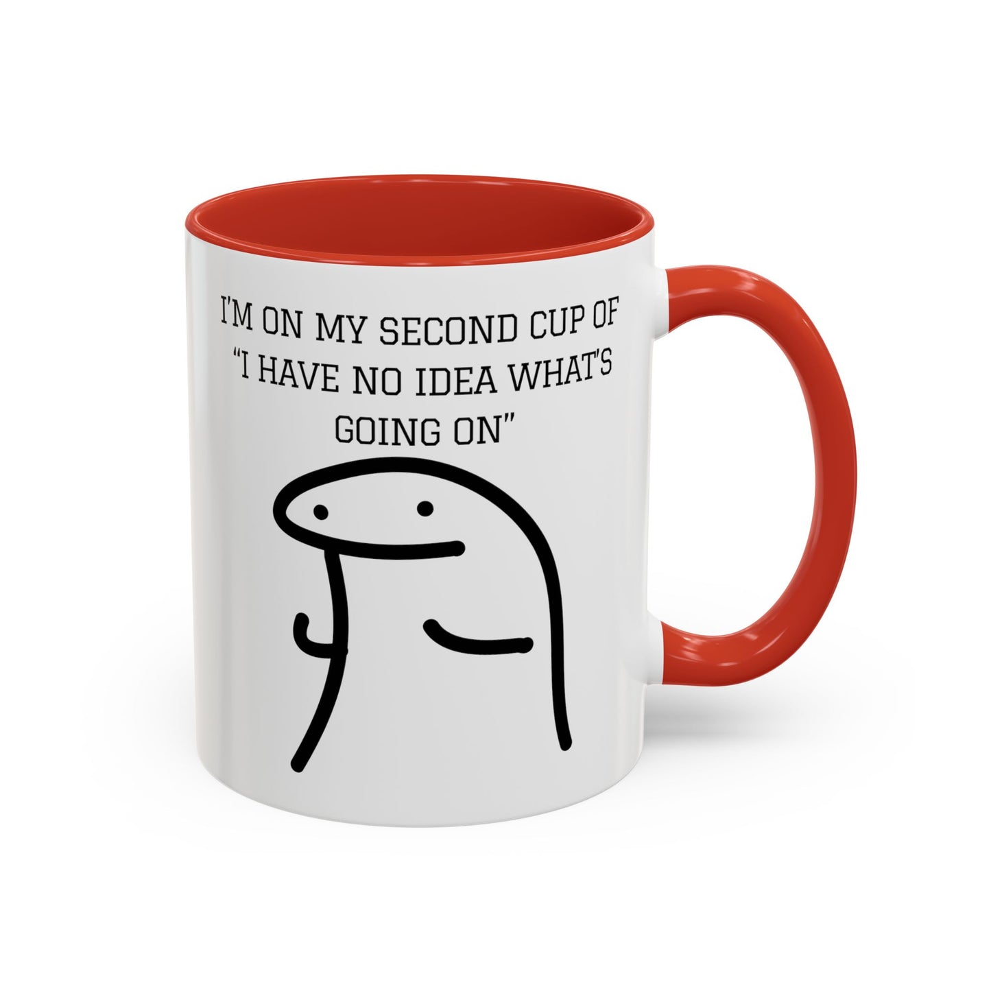 Funny Coffee Mug - "I'm on My Second Cup of 'I Have No Idea What's Going On'" (11, 15oz)