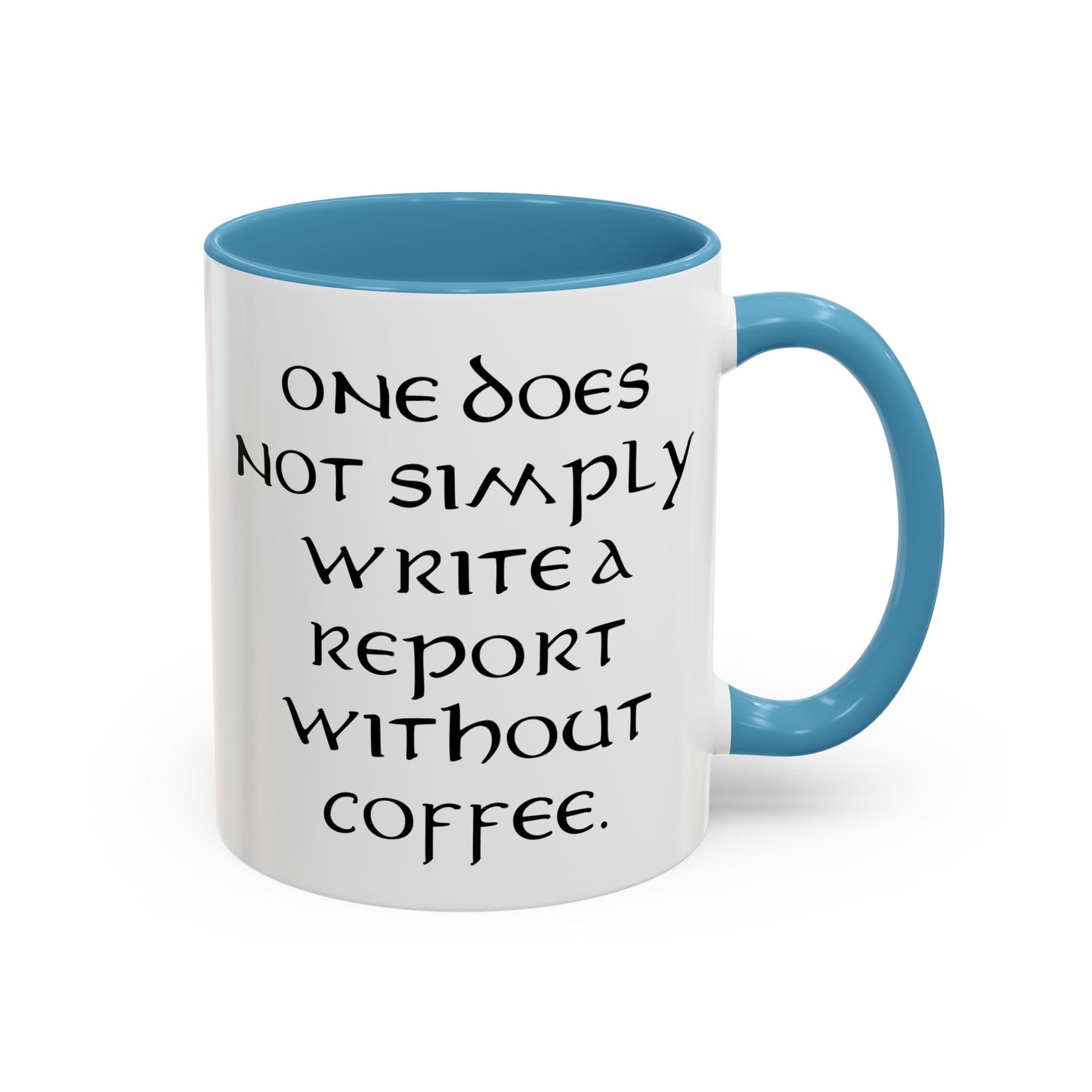 One Does Not Simply Write a Report Without Coffee - Adult Humor Coffee Mug - Perfect Gag Gift for Office Workers (11, 15oz)
