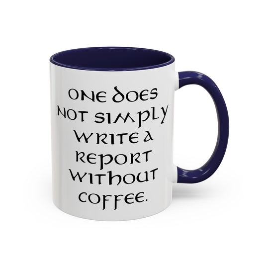 One Does Not Simply Write a Report Without Coffee - Adult Humor Coffee Mug - Perfect Gag Gift for Office Workers (11, 15oz)