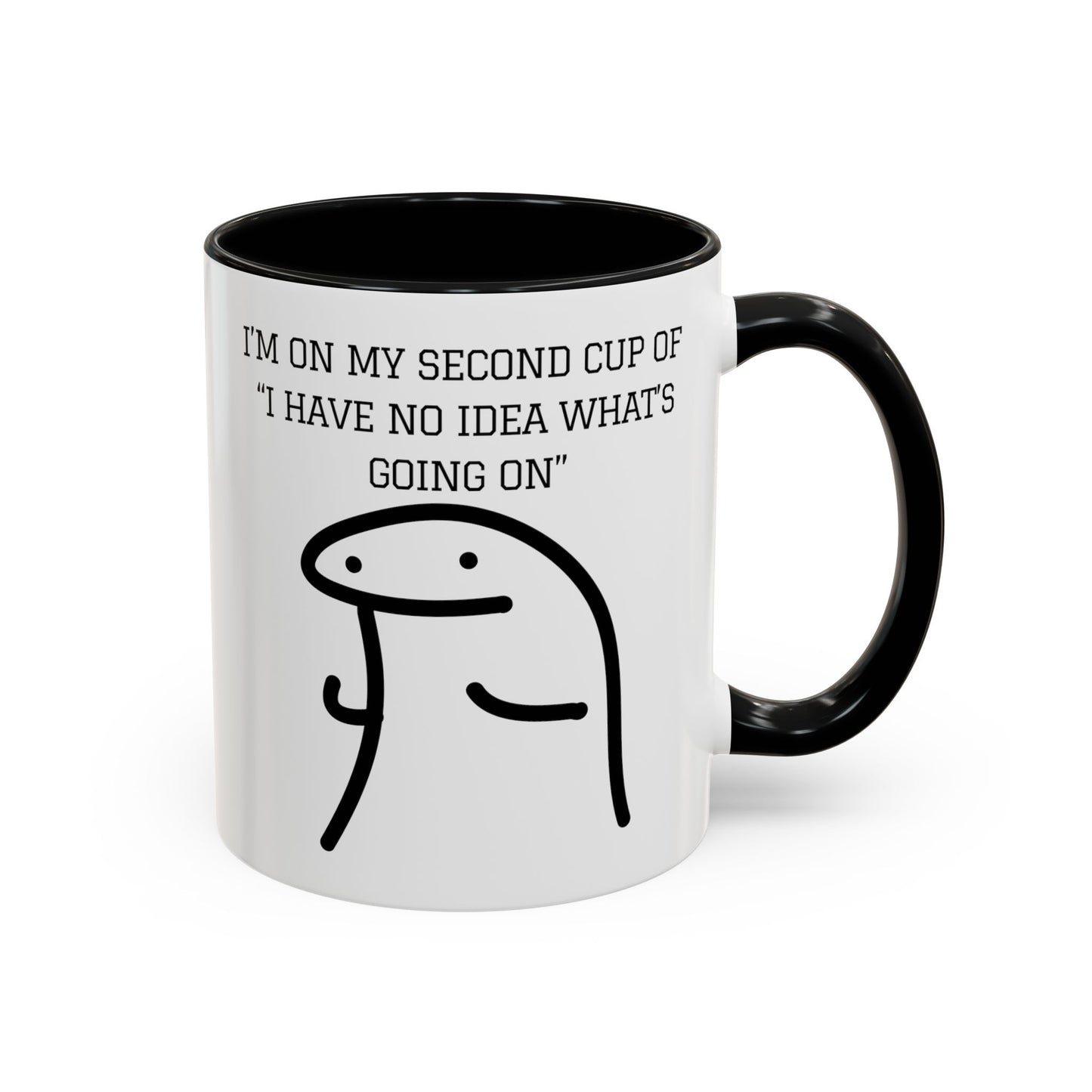 Funny Coffee Mug - "I'm on My Second Cup of 'I Have No Idea What's Going On'" (11, 15oz)