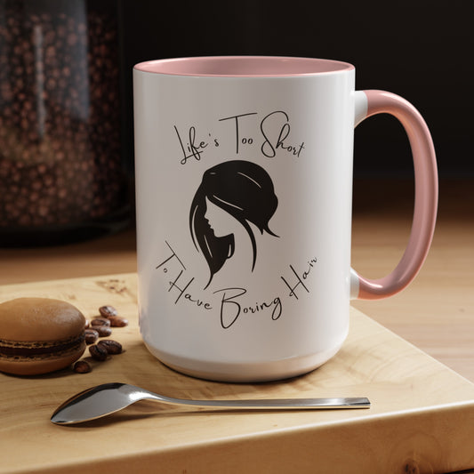 Stylish Hair Coffee Mug: Life's Too Short for Boring Hair (11, 15oz)