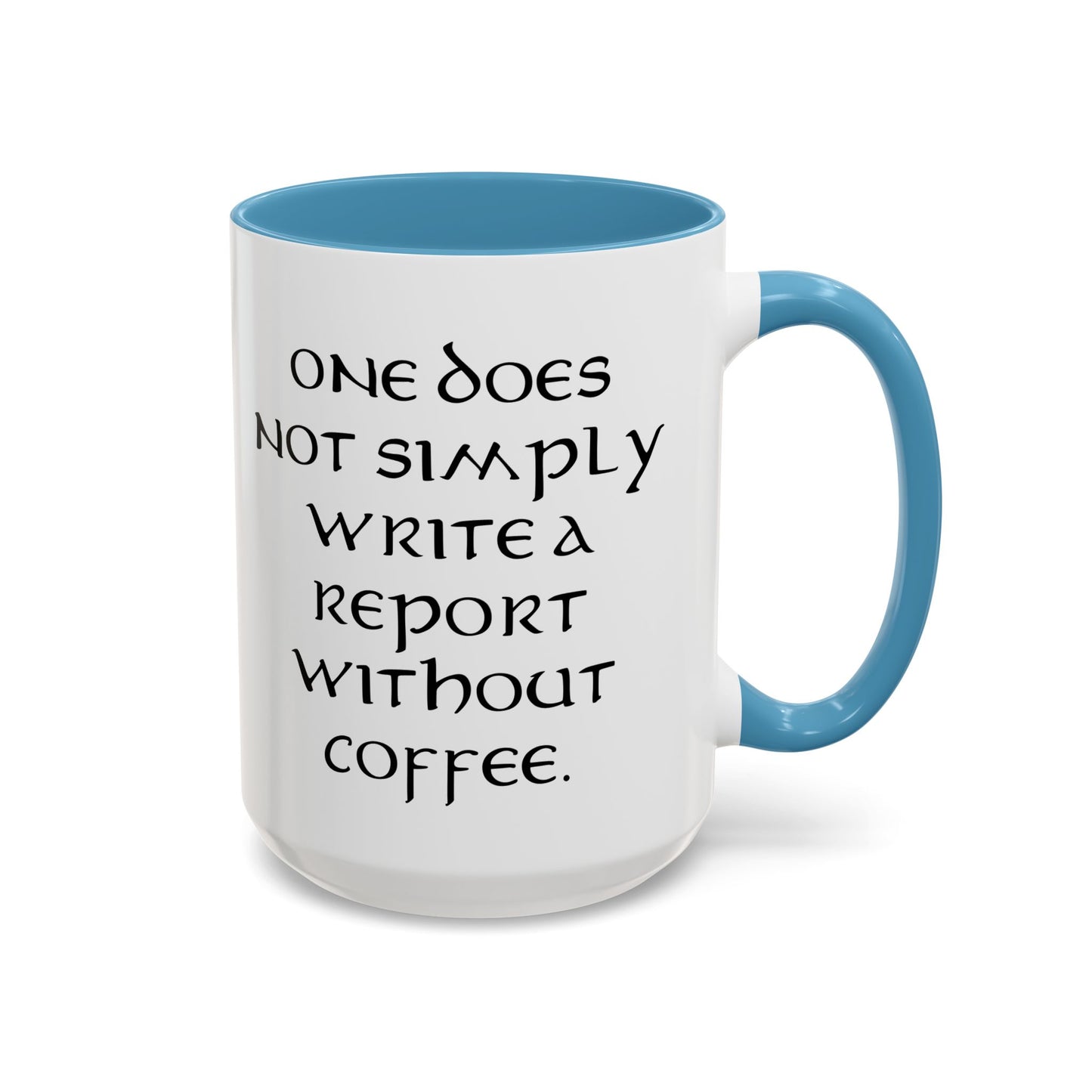 One Does Not Simply Write a Report Without Coffee - Adult Humor Coffee Mug - Perfect Gag Gift for Office Workers (11, 15oz)