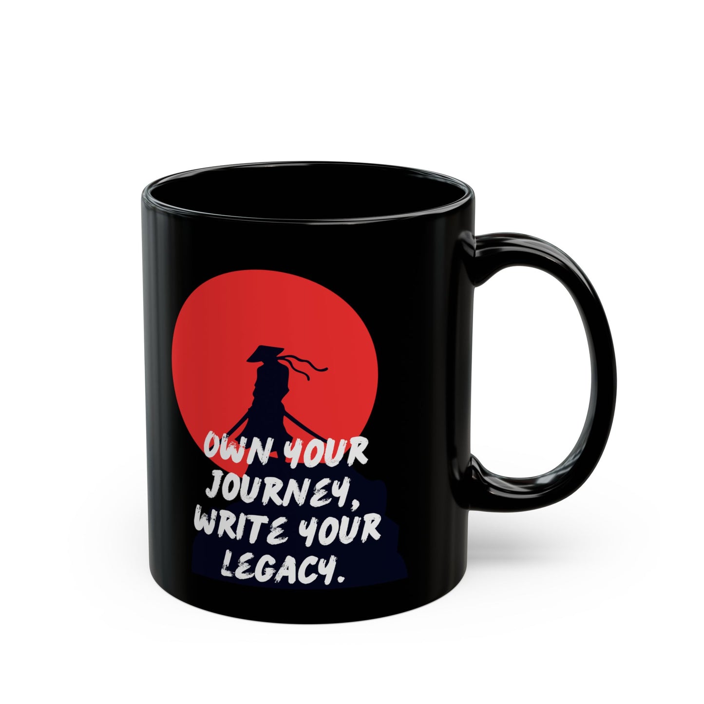 Own Your Journey. Write Your Legacy - Motivational Black Mug (11oz, 15oz)