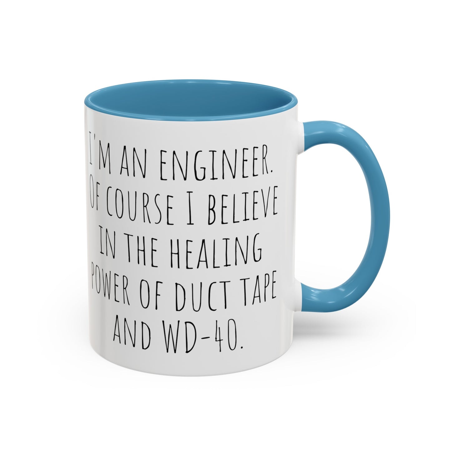 Engineer Coffee Mug: Believe in the Healing Power of Duct Tape and WD-40 (11, 15oz)
