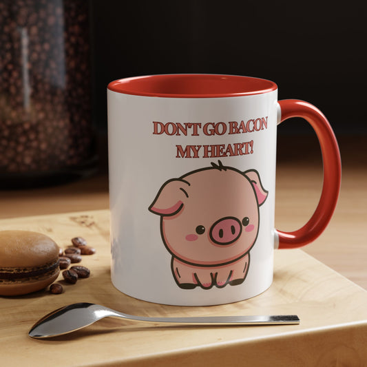 Funny Coffee Mug - "Don't Go Bacon My Heart" | Humorous Breakfast Mug (11, 15oz)