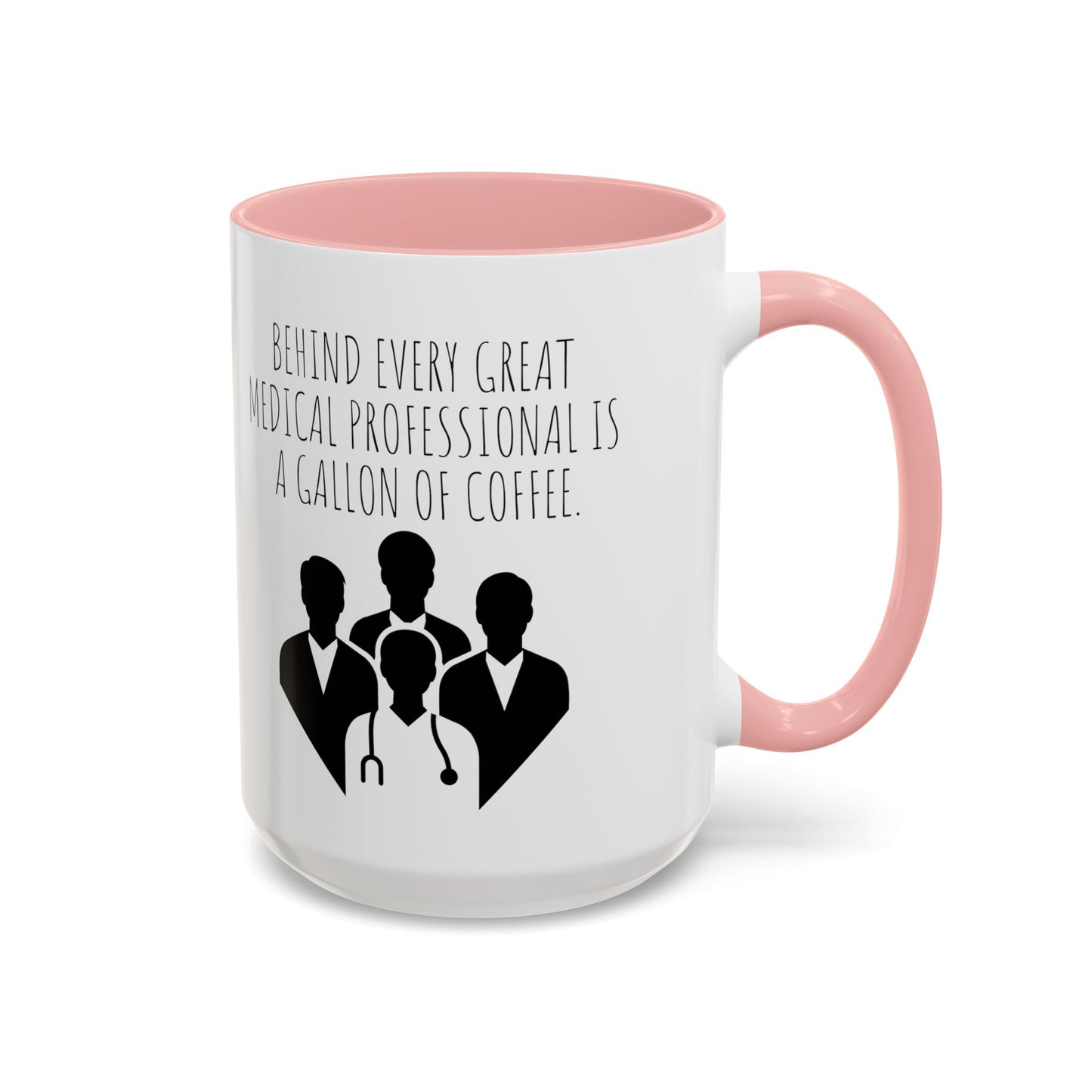 Behind Every Great Medical Professional is a Gallon of Coffee - Funny Medical Professional Coffee Mug - Perfect Gift for Doctors and Nurses (11, 15oz)