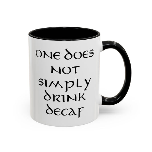 One Does Not Simply Drink Decaf - Adult Humor Coffee Mug - Perfect Gag Gift for Coffee Lovers (11, 15oz)