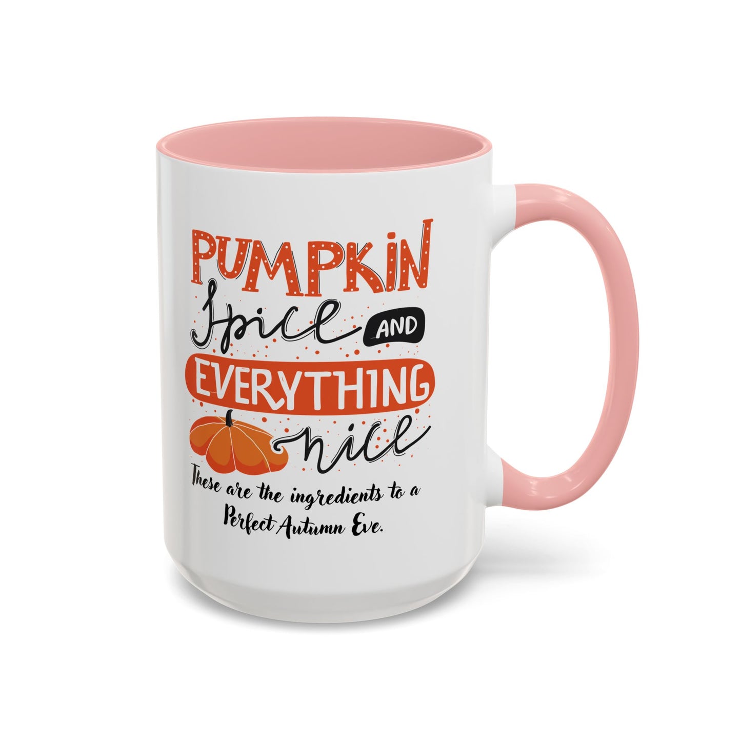 Autumn Mug - "Pumpkin Spice and Everything Nice" | Perfect Fall Mug (11, 15oz)