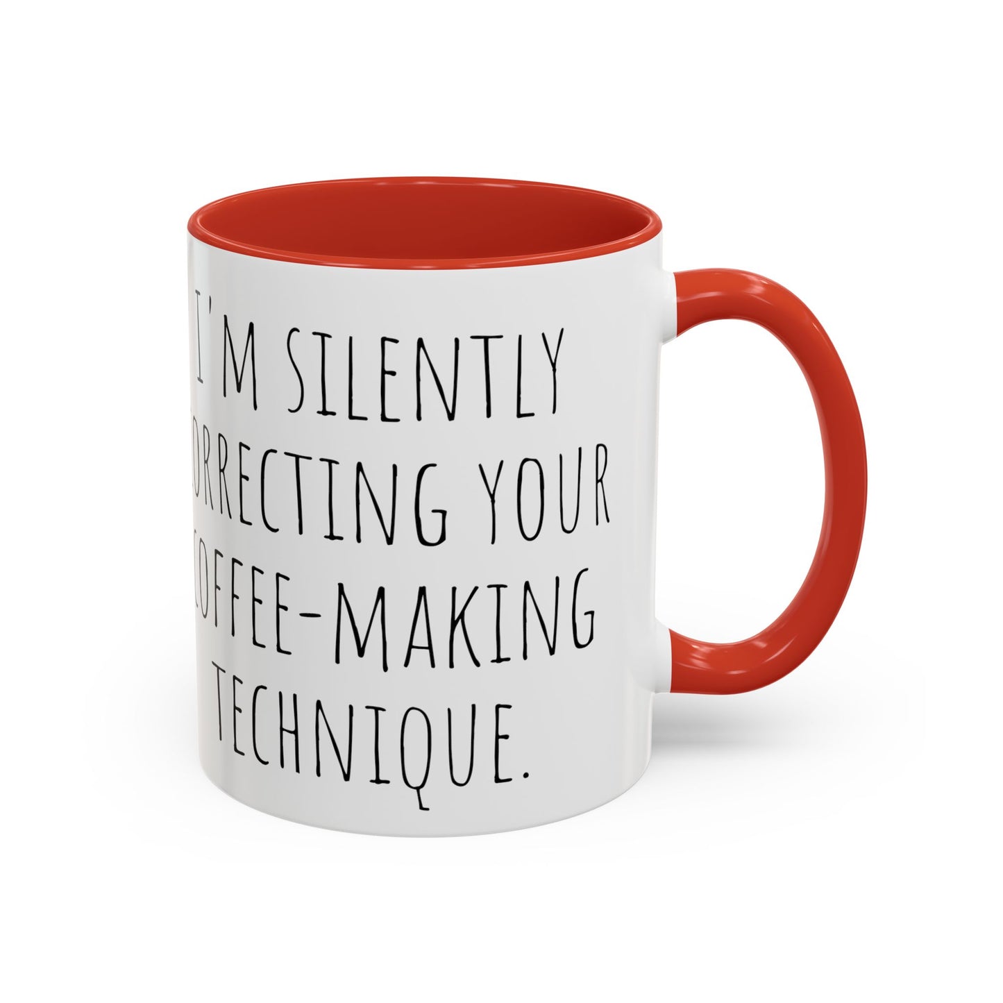 Office Coffee Mug - 'I'm Silently Correcting Your Coffee-Making Technique (11, 15oz)