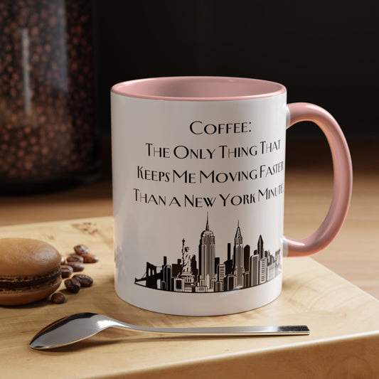 Coffee: The Only Thing That Keeps Me Moving Faster Than a New York Minute - New York Humor Coffee Mug (11, 15oz)