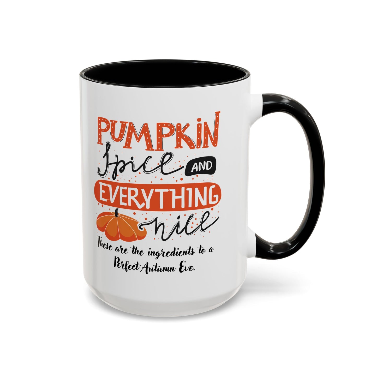Autumn Mug - "Pumpkin Spice and Everything Nice" | Perfect Fall Mug (11, 15oz)