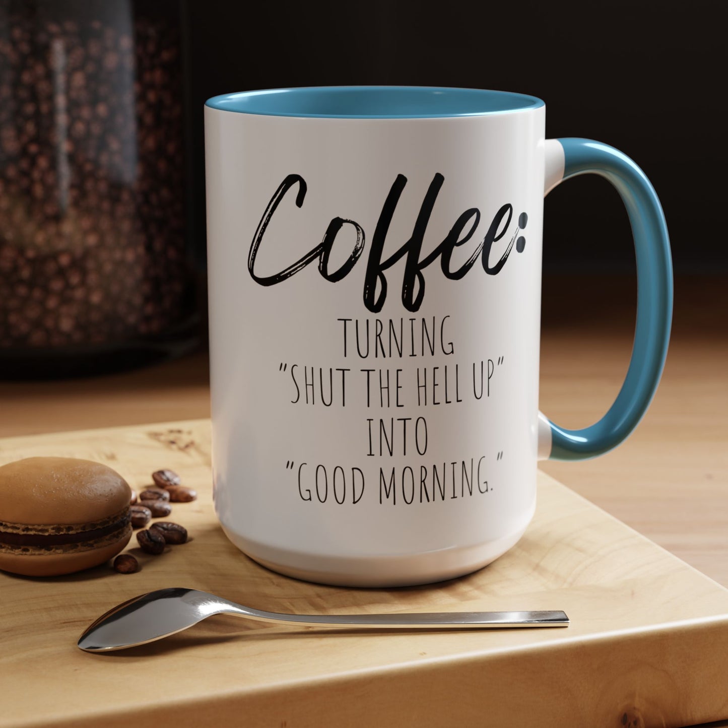 Funny Coffee Mug - "Turning 'Shut the Hell Up' into 'Good Morning'"