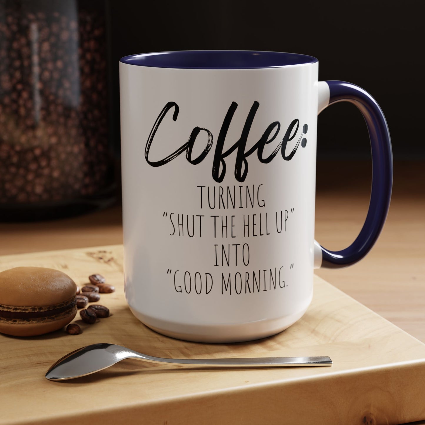 Funny Coffee Mug - "Turning 'Shut the Hell Up' into 'Good Morning'"