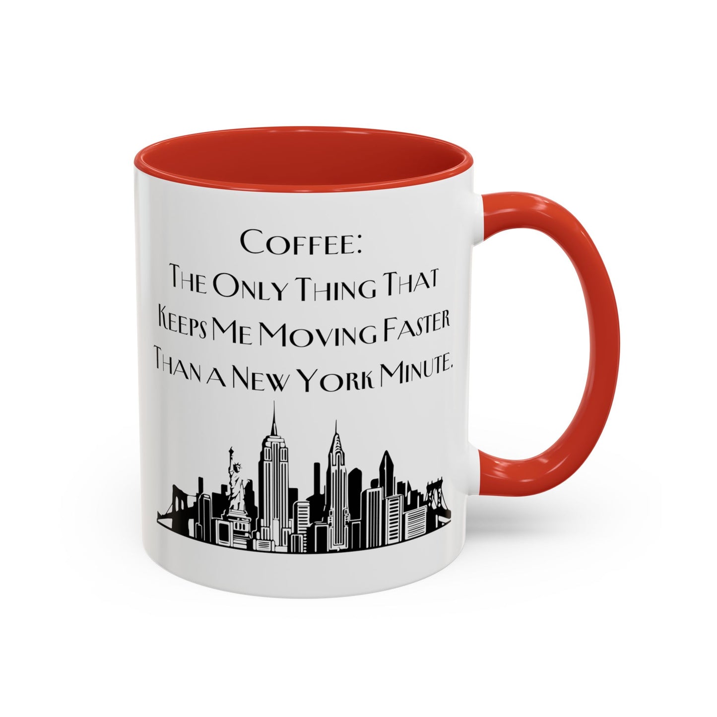 Coffee: The Only Thing That Keeps Me Moving Faster Than a New York Minute - New York Humor Coffee Mug (11, 15oz)