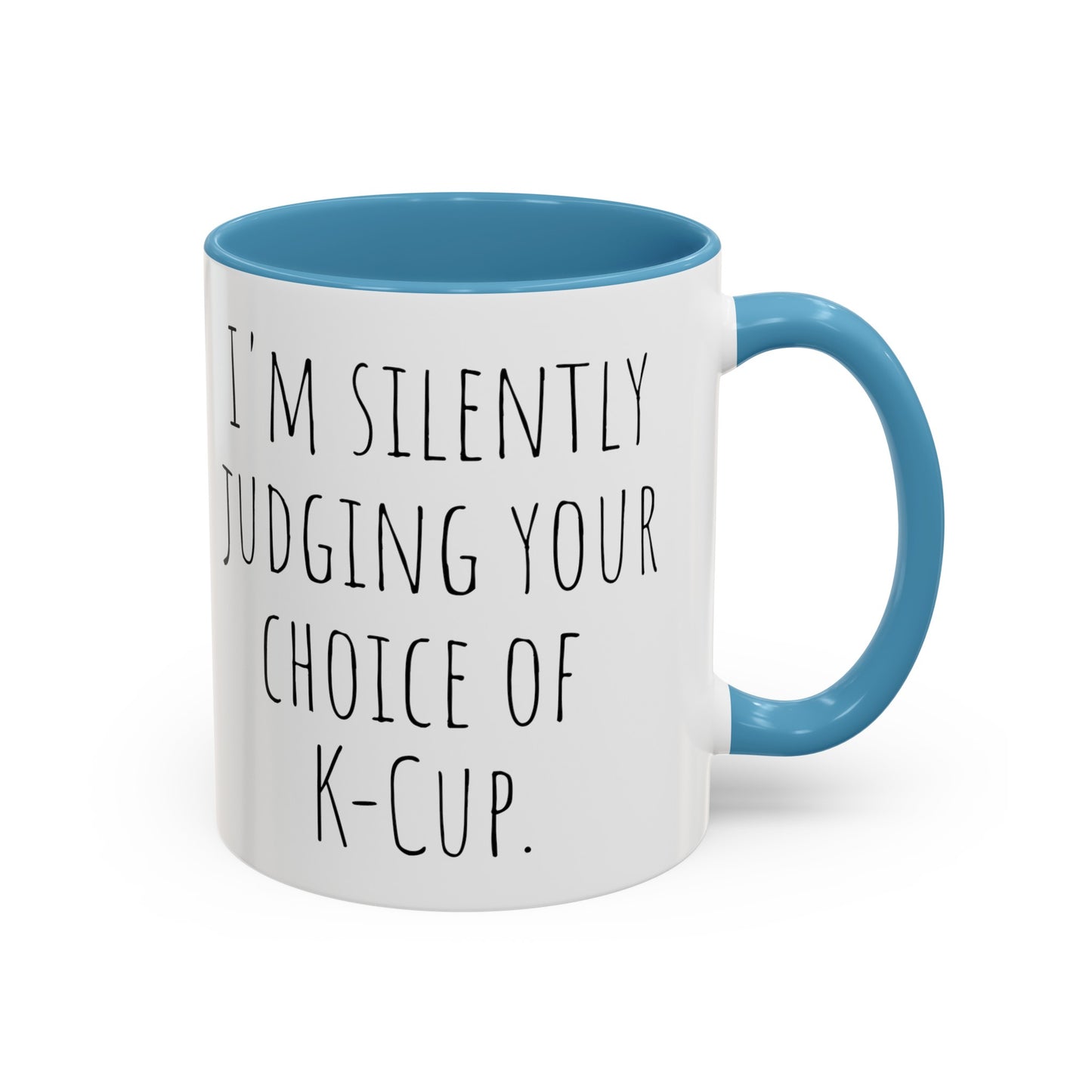 Office Coffee Mug - 'I'm Silently Judging Your Choice of K-Cup' (11, 15oz)