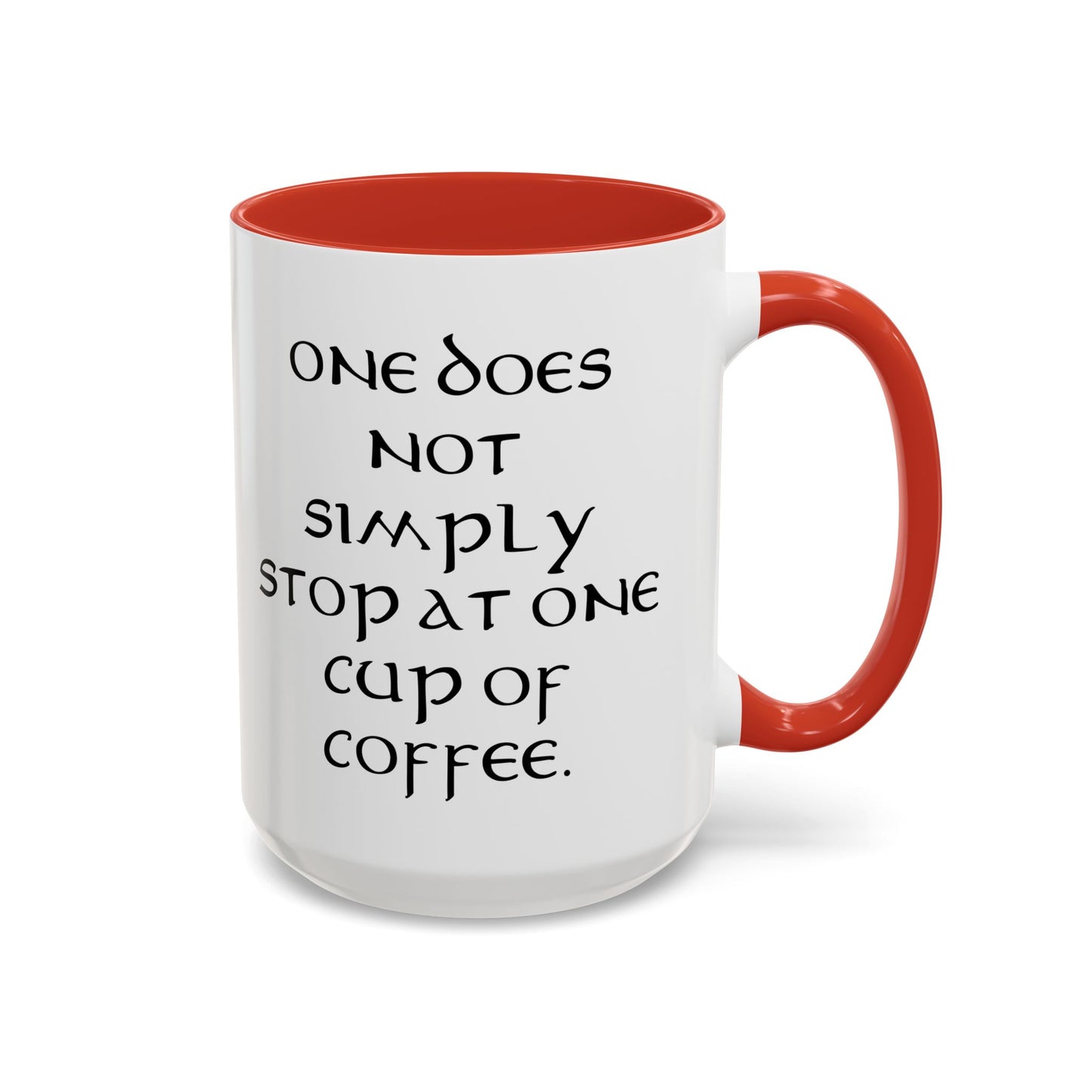 One Does Not Simply Stop at One Cup of Coffee - Adult Humor Coffee Mug - Perfect Gag Gift for Coffee Lovers (11, 15oz)