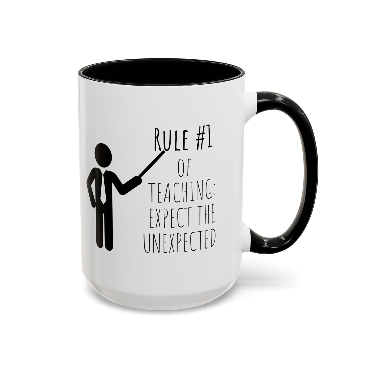 Rule #1 of Teaching: Expect the Unexpected - Funny Teacher Mug (11, 15oz)