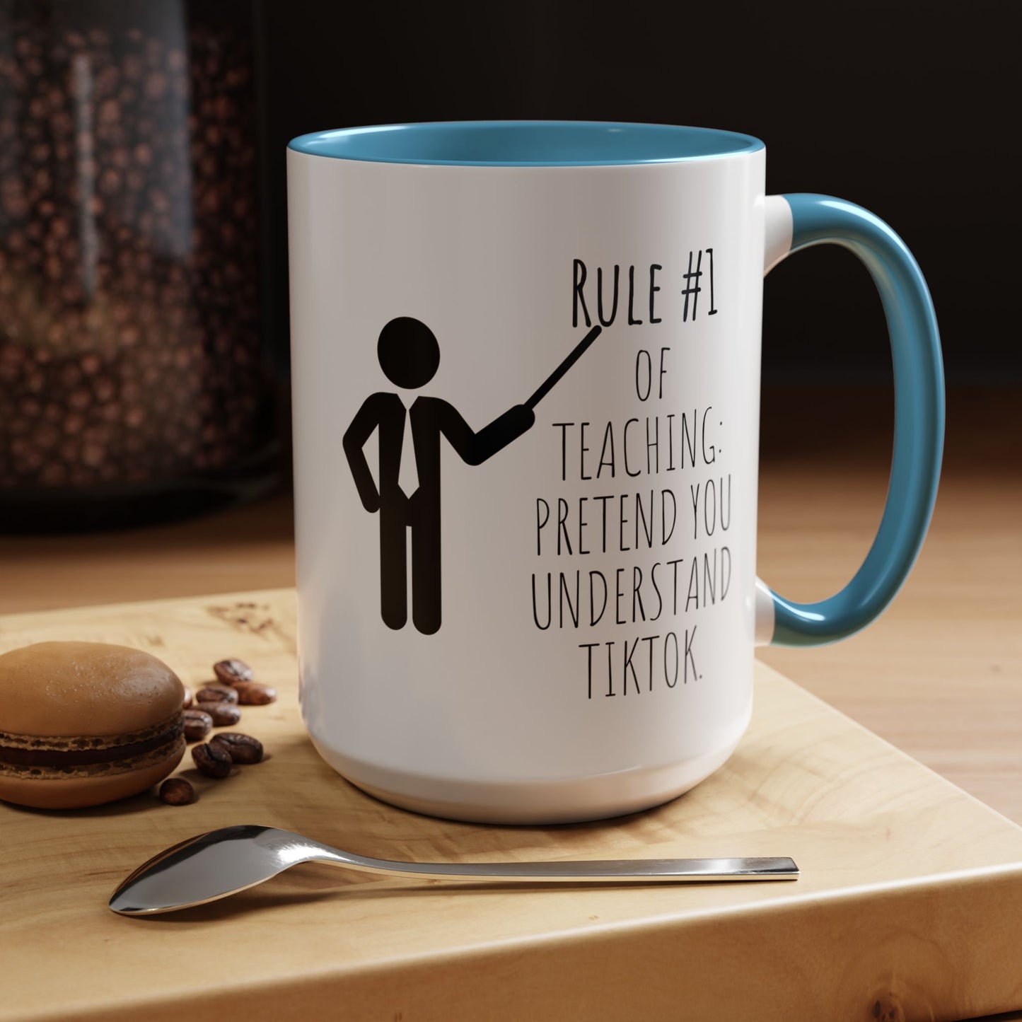 Rule #1 of Teaching: Pretend You Understand TikTok - Funny Teacher Mug (11, 15oz)