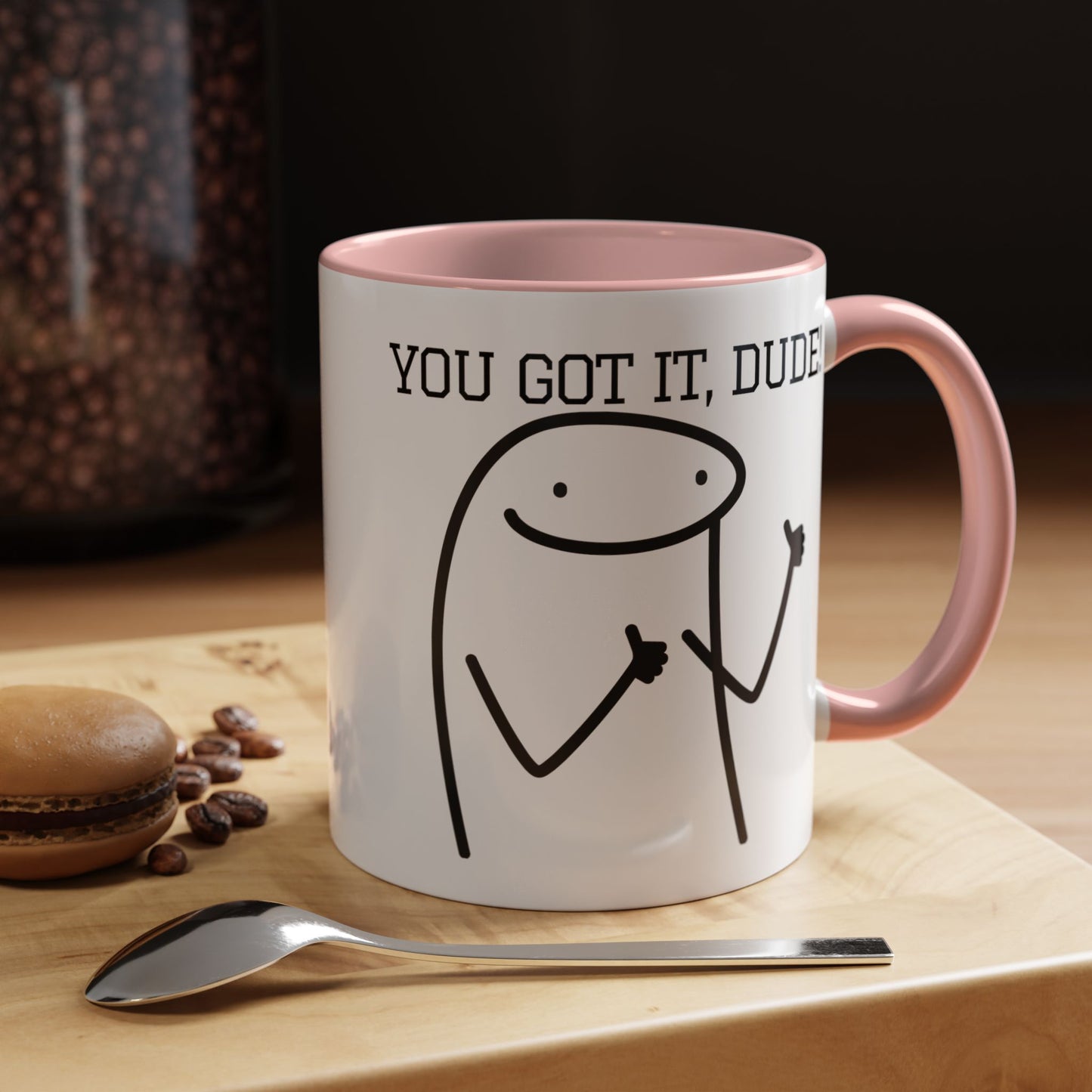 Funny Coffee Mug - "You Got It, Dude" | Humorous Morning Mug (11, 15oz)