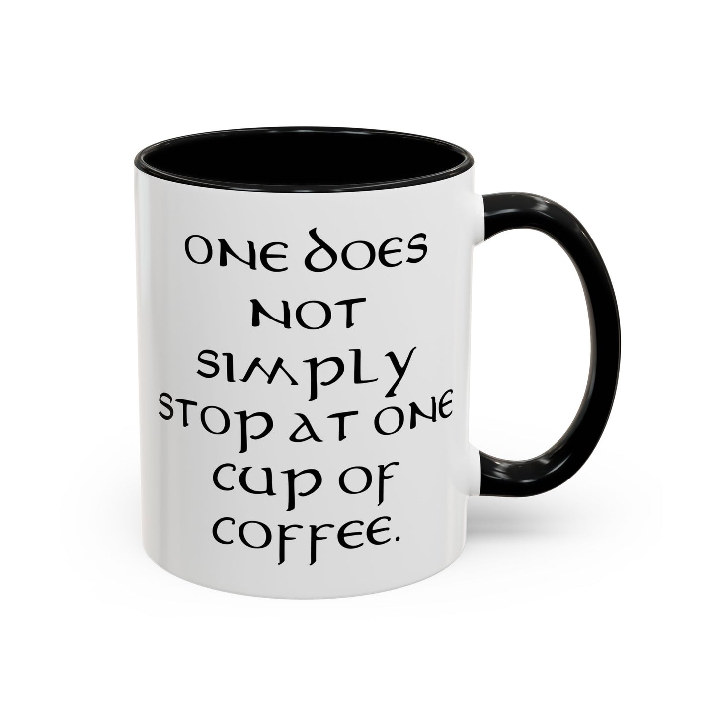 One Does Not Simply Stop at One Cup of Coffee - Adult Humor Coffee Mug - Perfect Gag Gift for Coffee Lovers (11, 15oz)