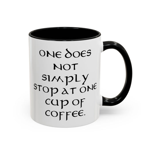One Does Not Simply Stop at One Cup of Coffee - Adult Humor Coffee Mug - Perfect Gag Gift for Coffee Lovers (11, 15oz)