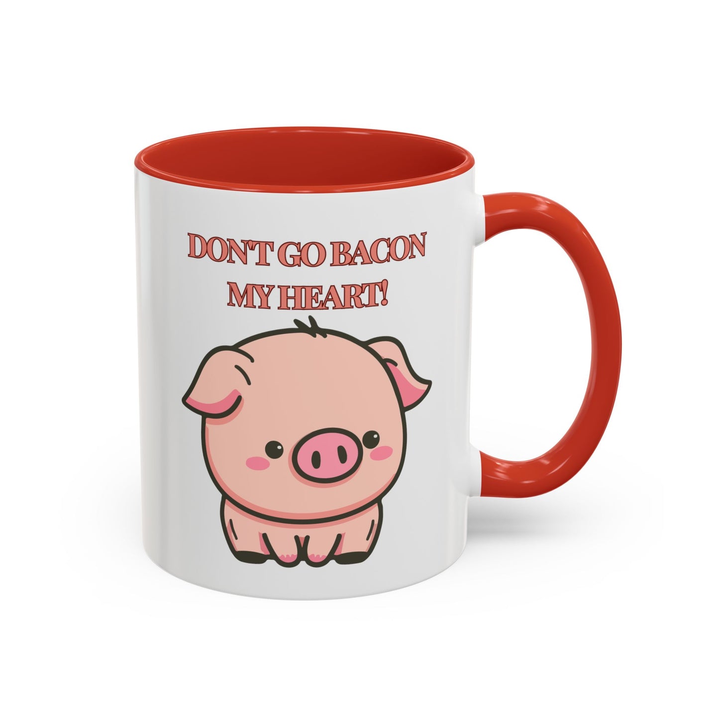 Funny Coffee Mug - "Don't Go Bacon My Heart" | Humorous Breakfast Mug (11, 15oz)
