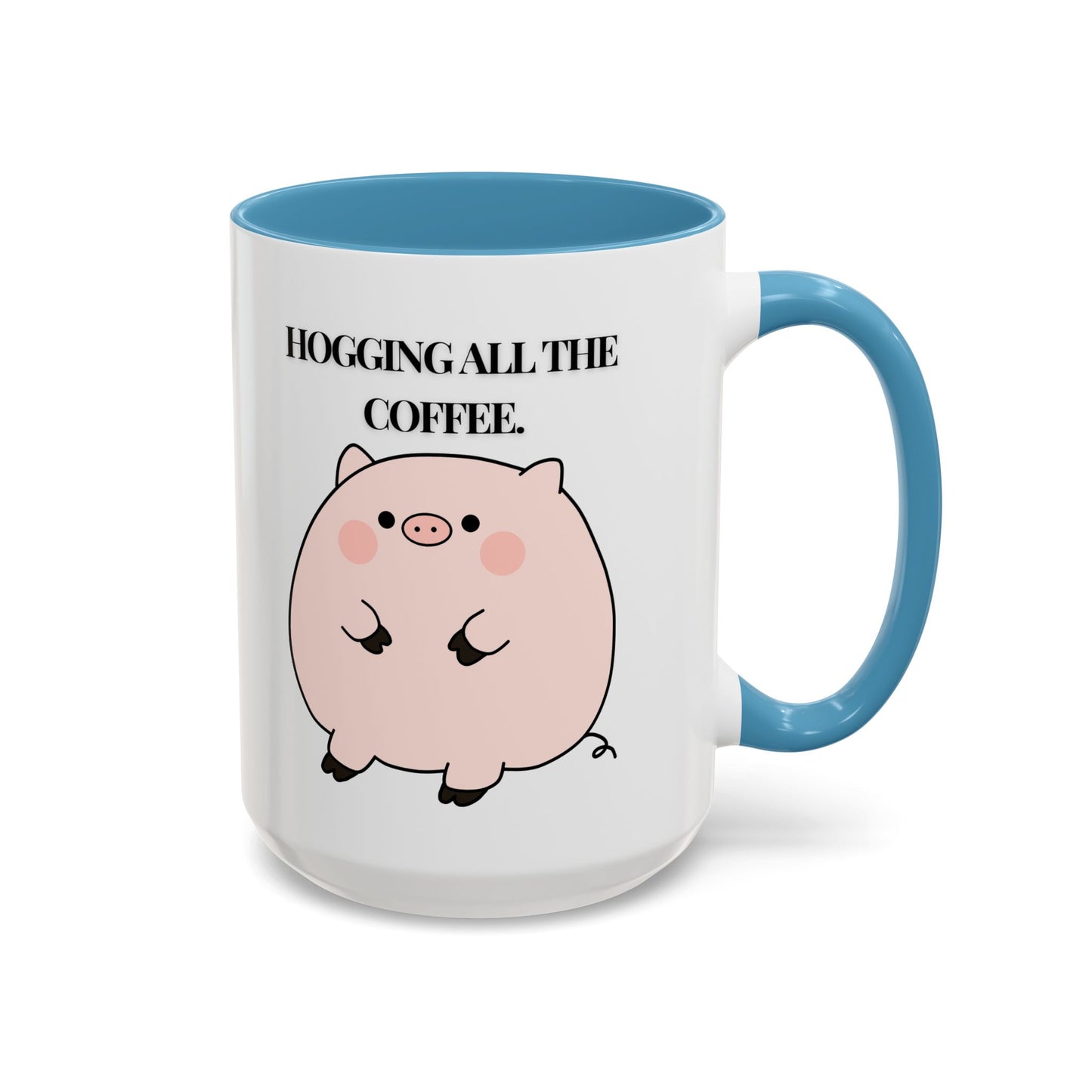 Funny Coffee Mug - "Hogging All the Coffee" | Quirky & Fun (11, 15oz)