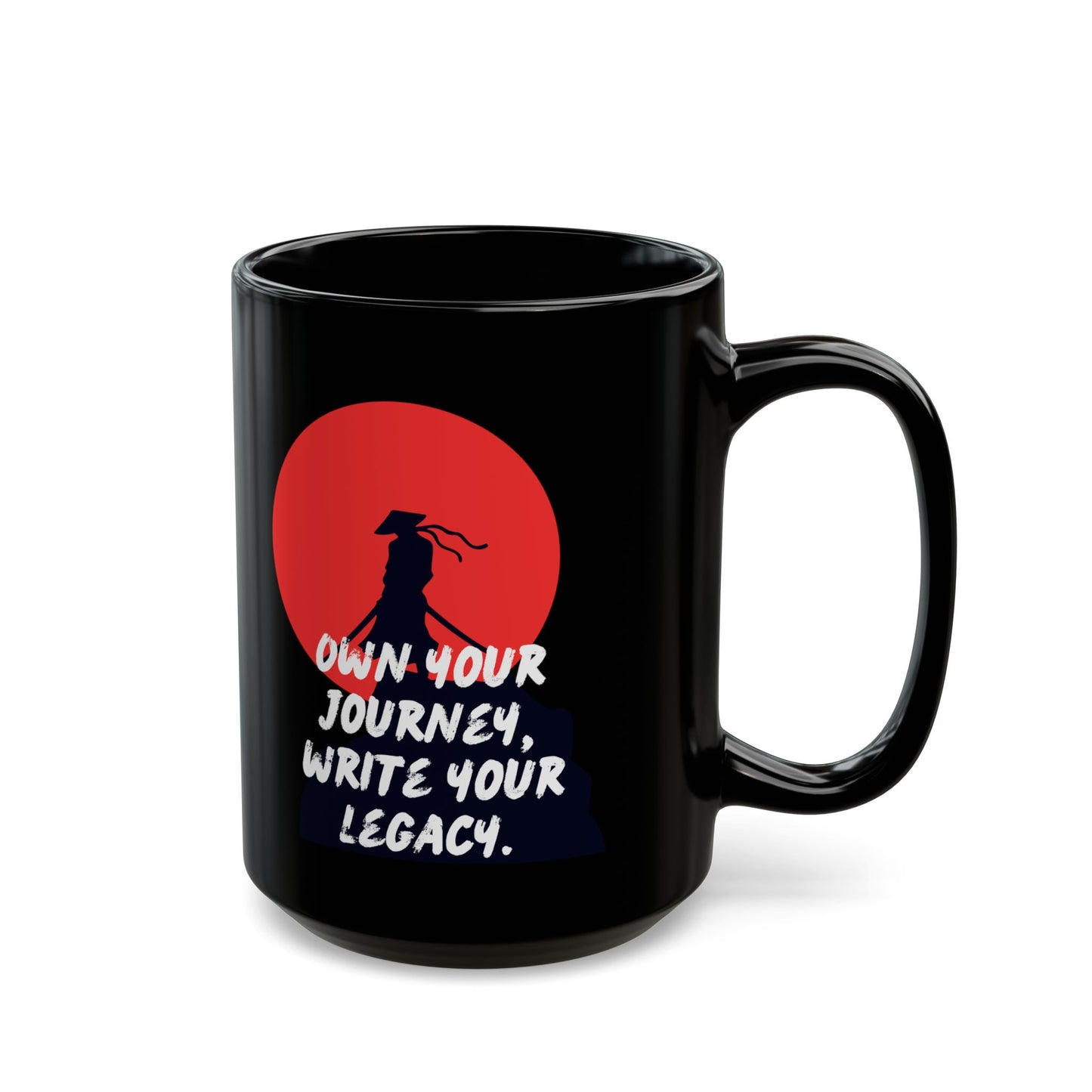 Own Your Journey. Write Your Legacy - Motivational Black Mug (11oz, 15oz)