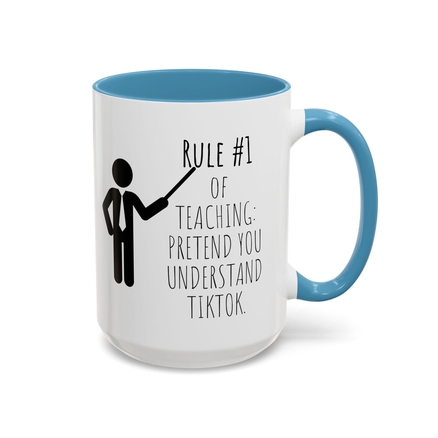 Rule #1 of Teaching: Pretend You Understand TikTok - Funny Teacher Mug (11, 15oz)