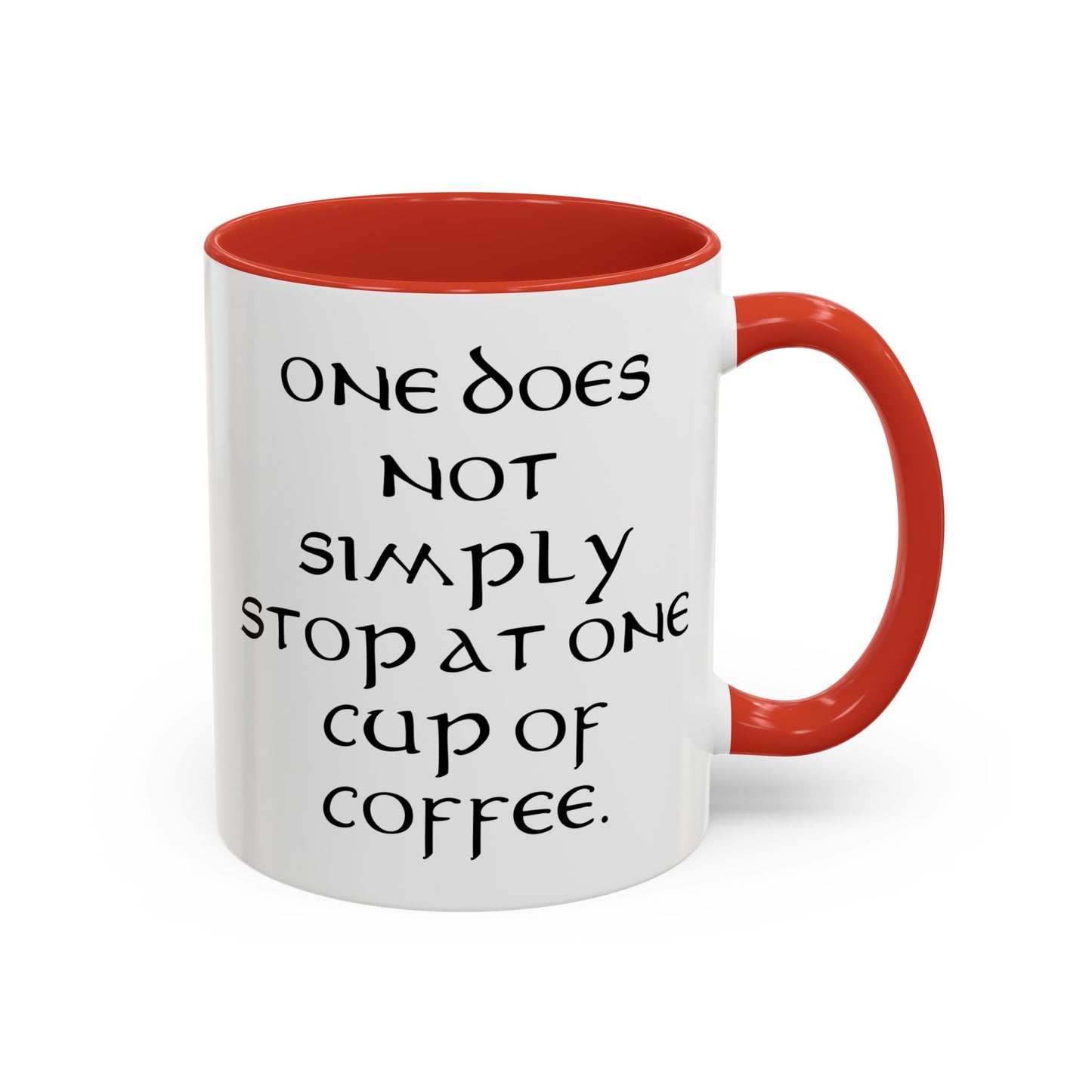 One Does Not Simply Stop at One Cup of Coffee - Adult Humor Coffee Mug - Perfect Gag Gift for Coffee Lovers (11, 15oz)