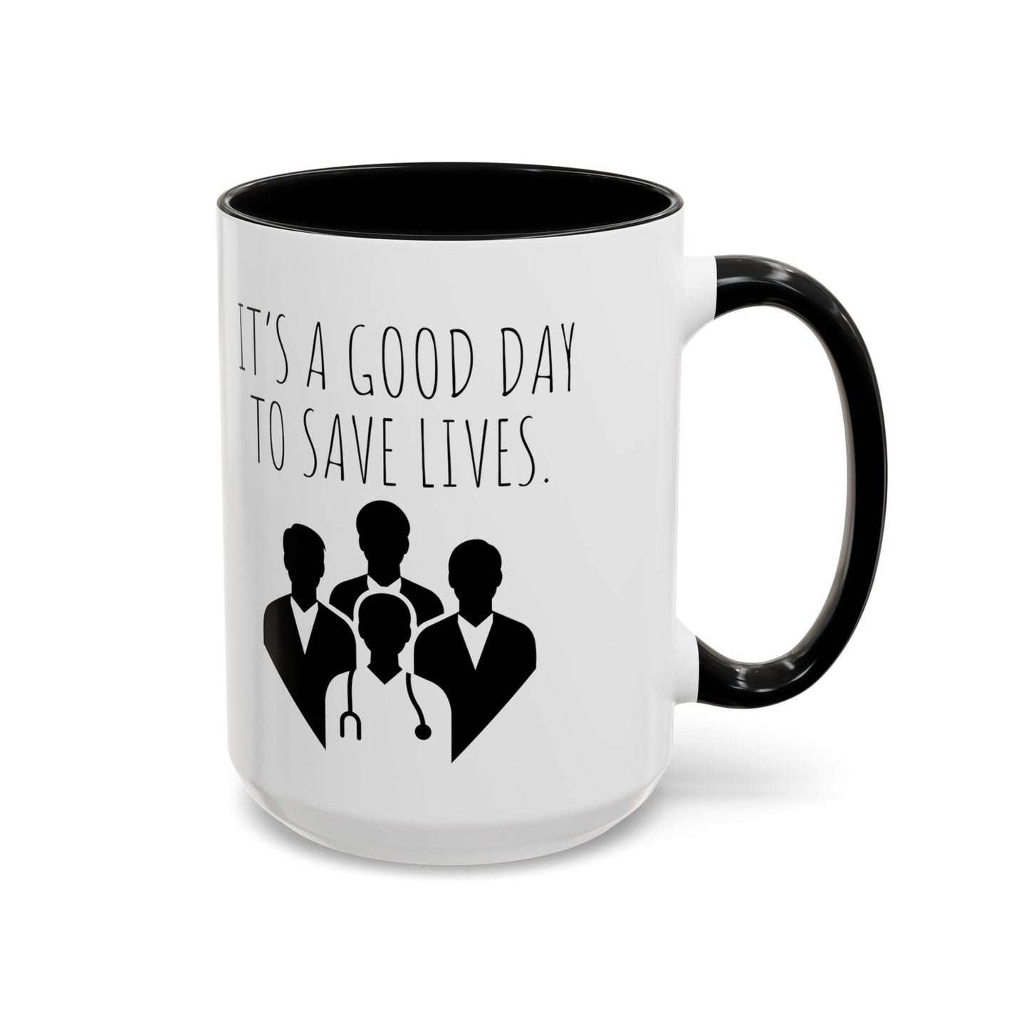 It's a Good Day to Save Lives - Doctor Coffee Mug - Inspirational Gift for Medical Professionals (11, 15oz)
