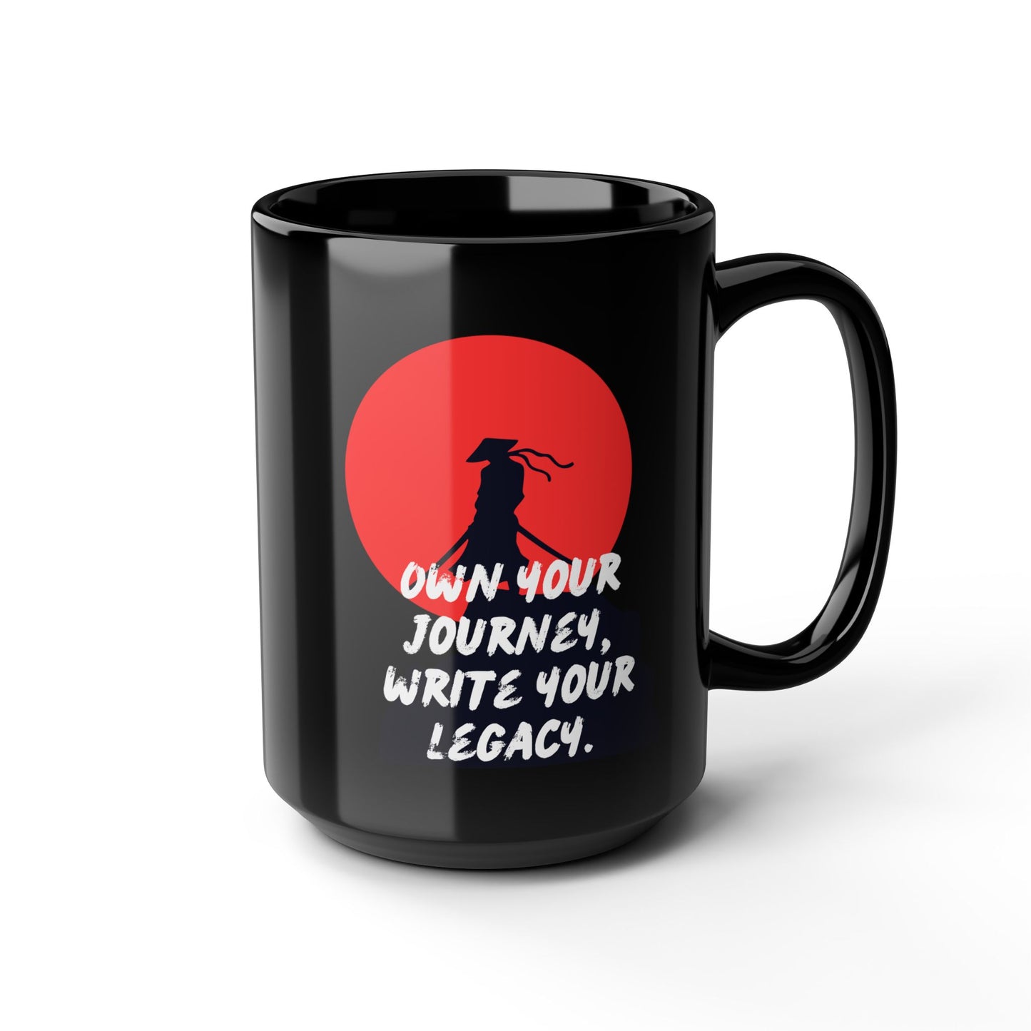 Own Your Journey. Write Your Legacy - Motivational Black Mug (11oz, 15oz)