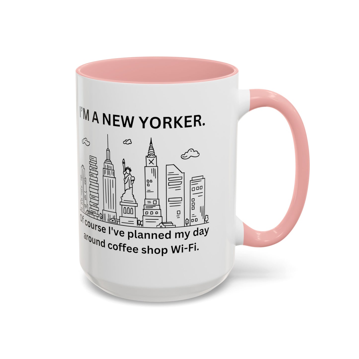 NYC Coffee Mug - 'I'm a New Yorker. Of Course I've Planned My Day Around Coffee Shop WiFi' (11, 15oz)