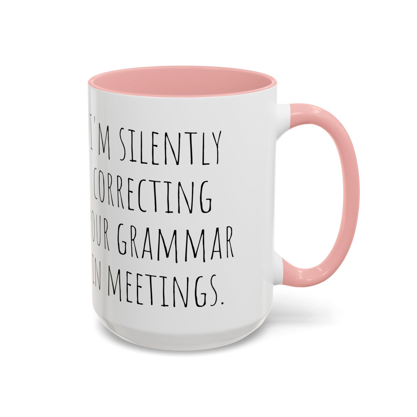 Office Coffee Mug - 'I'm Silently Correcting Your Grammar in Meetings (11, 15oz)