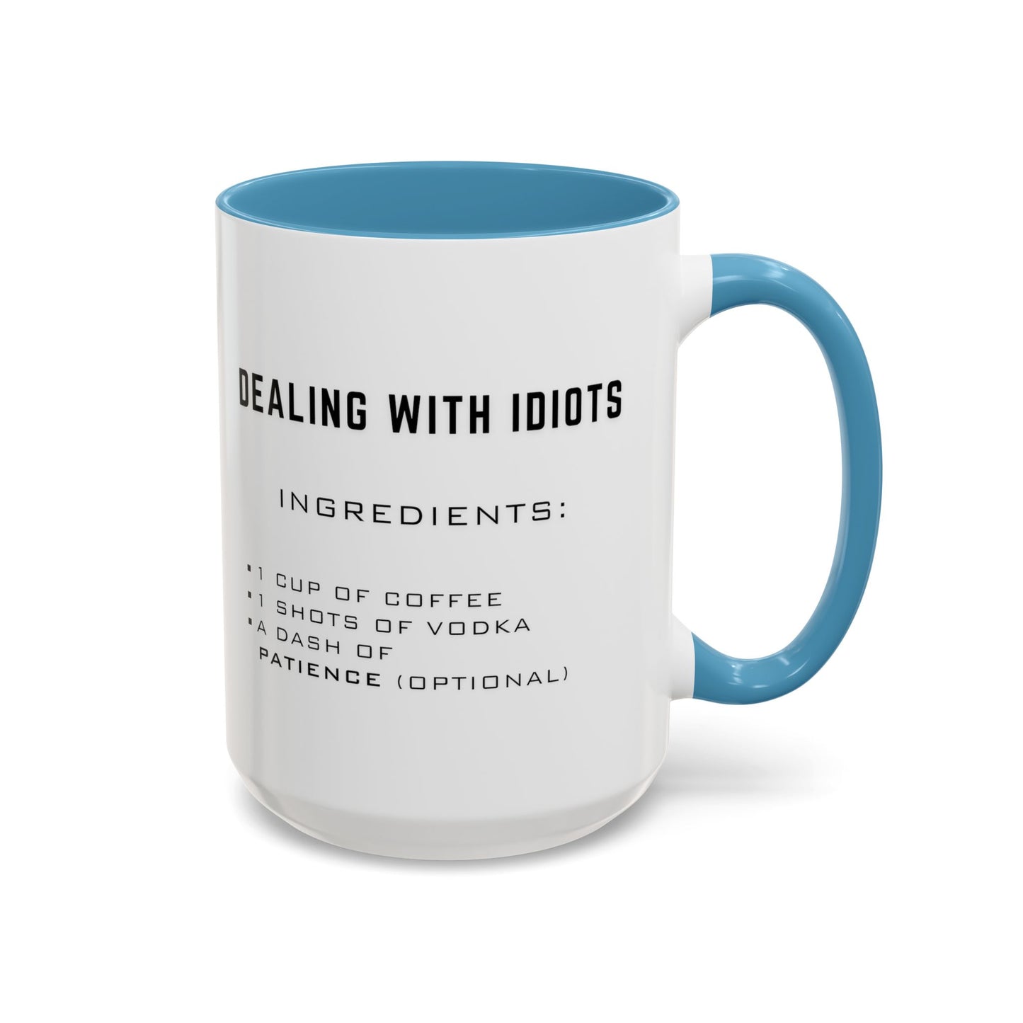 Recipe for Dealing with Idiots - Adult Humor Coffee Mug - Perfect Gag Gift for Adults (11, 15oz)