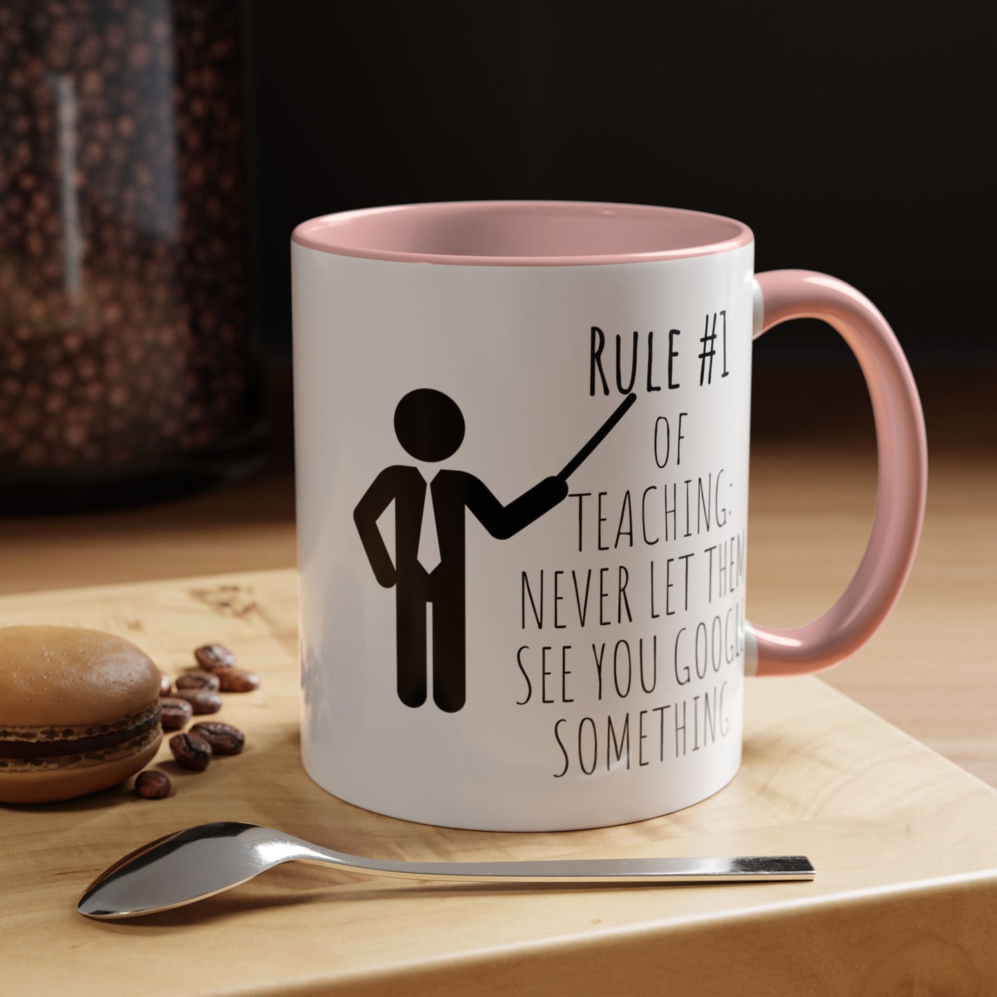 Rule #1 of Teaching: Never Let Them See You Google Something - Funny Teacher Mug (11, 15oz)