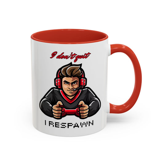 I Don't Quit. I Respawn. - Gamer Coffee Mug - Perfect Gift for Gamers (11, 15oz)