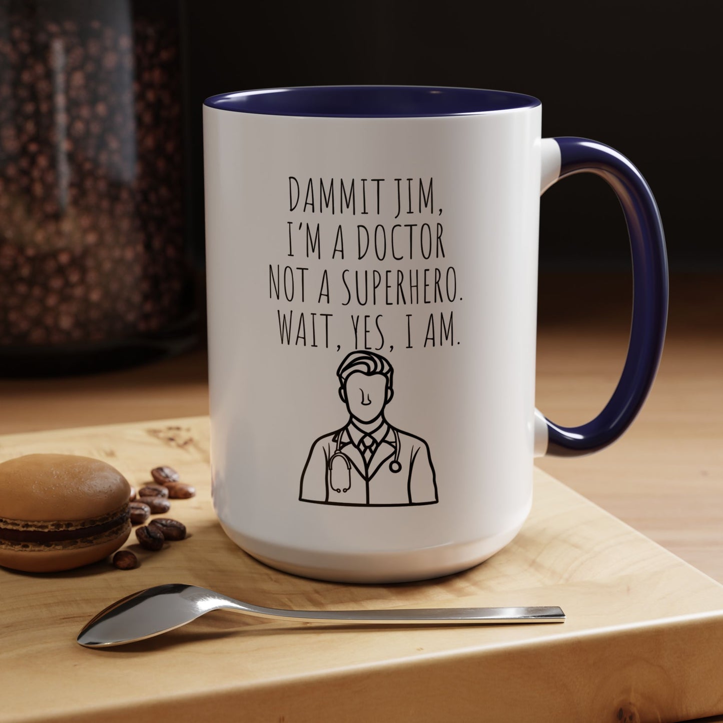 Dammit Jim. I'm a Doctor Not a Superhero. Wait, Yes, I Am. - Funny Doctor Coffee Mug - Gift for Medical Professionals (11, 15oz)