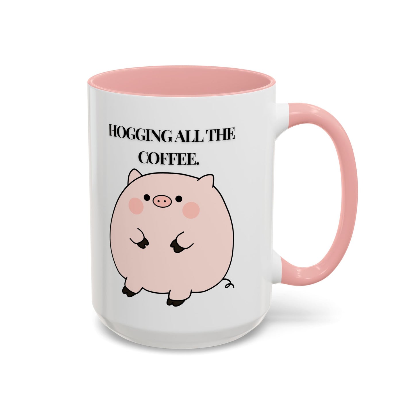 Funny Coffee Mug - "Hogging All the Coffee" | Quirky & Fun (11, 15oz)