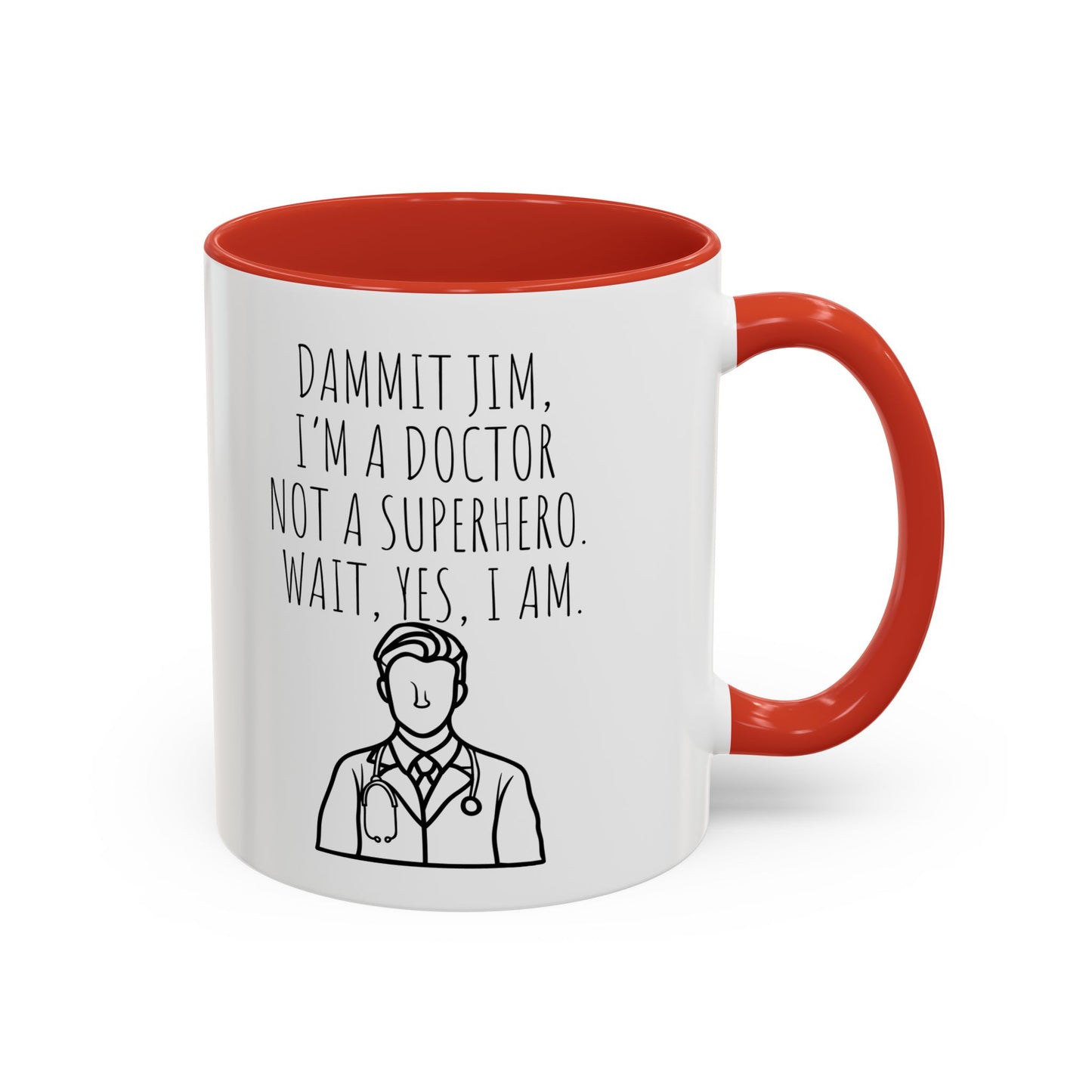 Dammit Jim. I'm a Doctor Not a Superhero. Wait, Yes, I Am. - Funny Doctor Coffee Mug - Gift for Medical Professionals (11, 15oz)