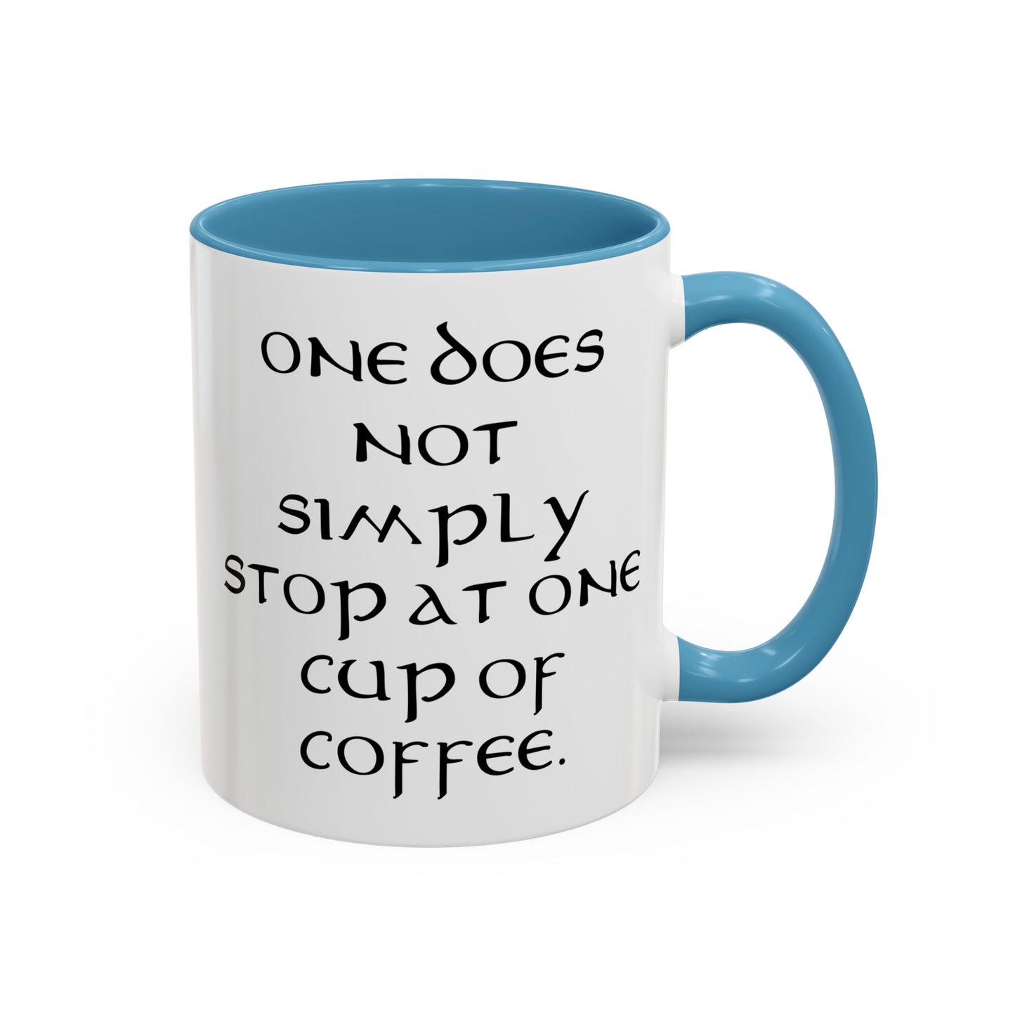 One Does Not Simply Stop at One Cup of Coffee - Adult Humor Coffee Mug - Perfect Gag Gift for Coffee Lovers (11, 15oz)