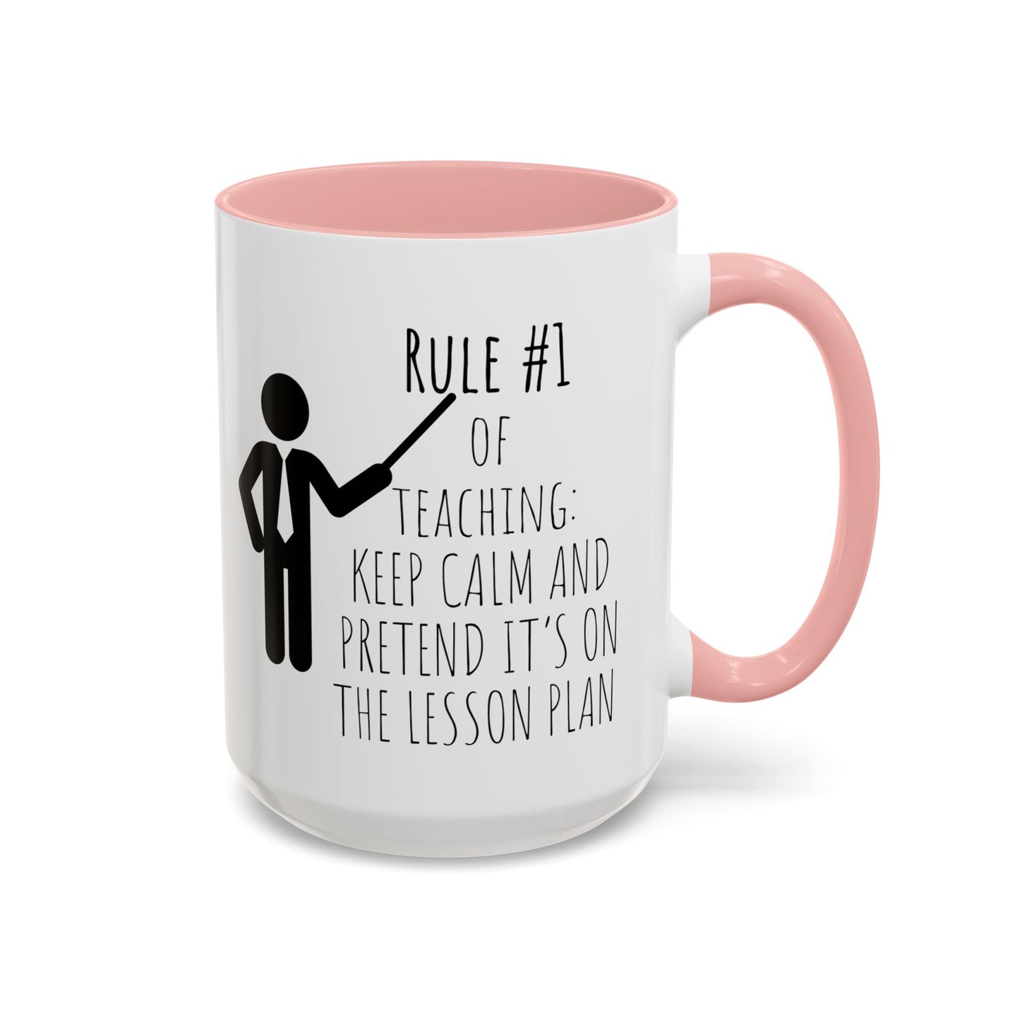 Rule #1 of Teaching: Keep Calm and Pretend It’s on the Lesson Plan - Funny Teacher Mug (11, 15oz)