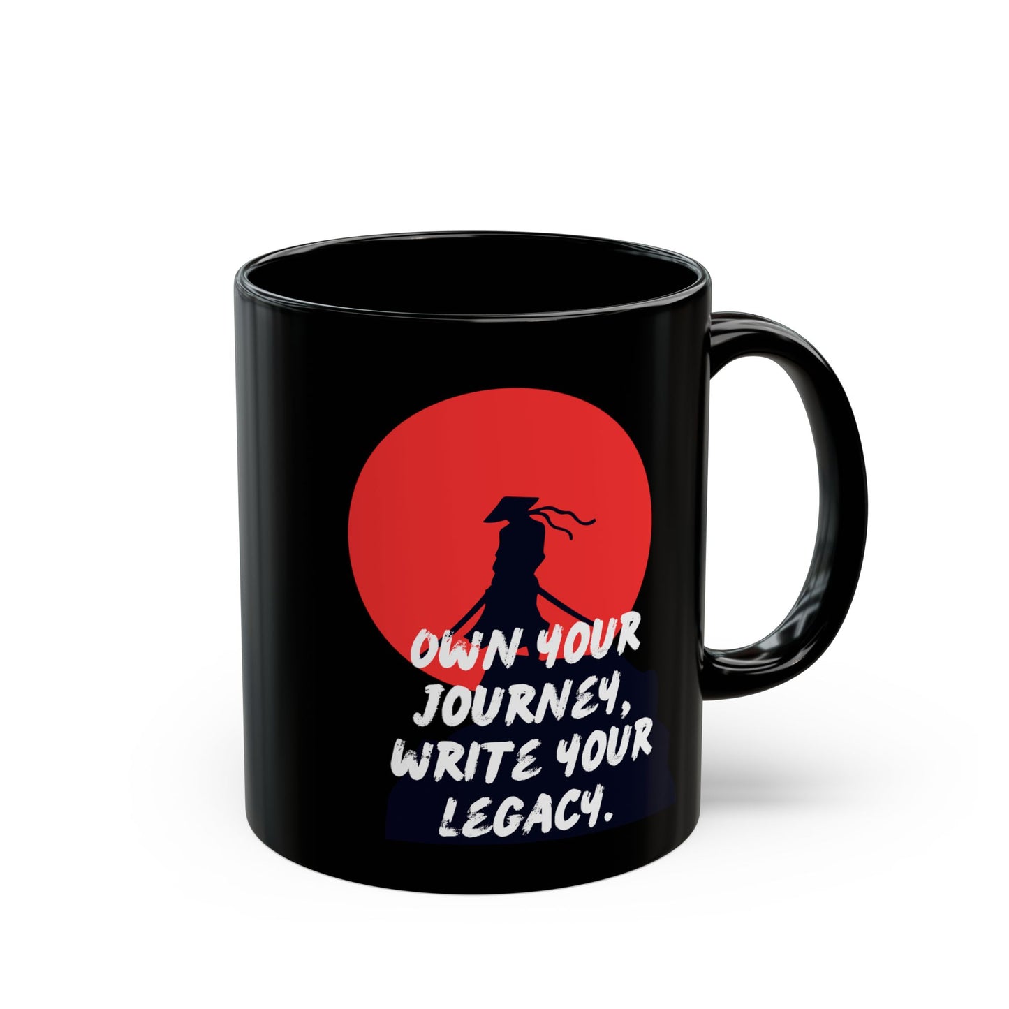 Own Your Journey. Write Your Legacy - Motivational Black Mug (11oz, 15oz)
