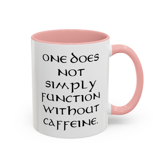 One Does Not Simply Function Without Caffeine - Adult Humor Coffee Mug - Perfect Gag Gift for Coffee Lovers (11, 15oz)