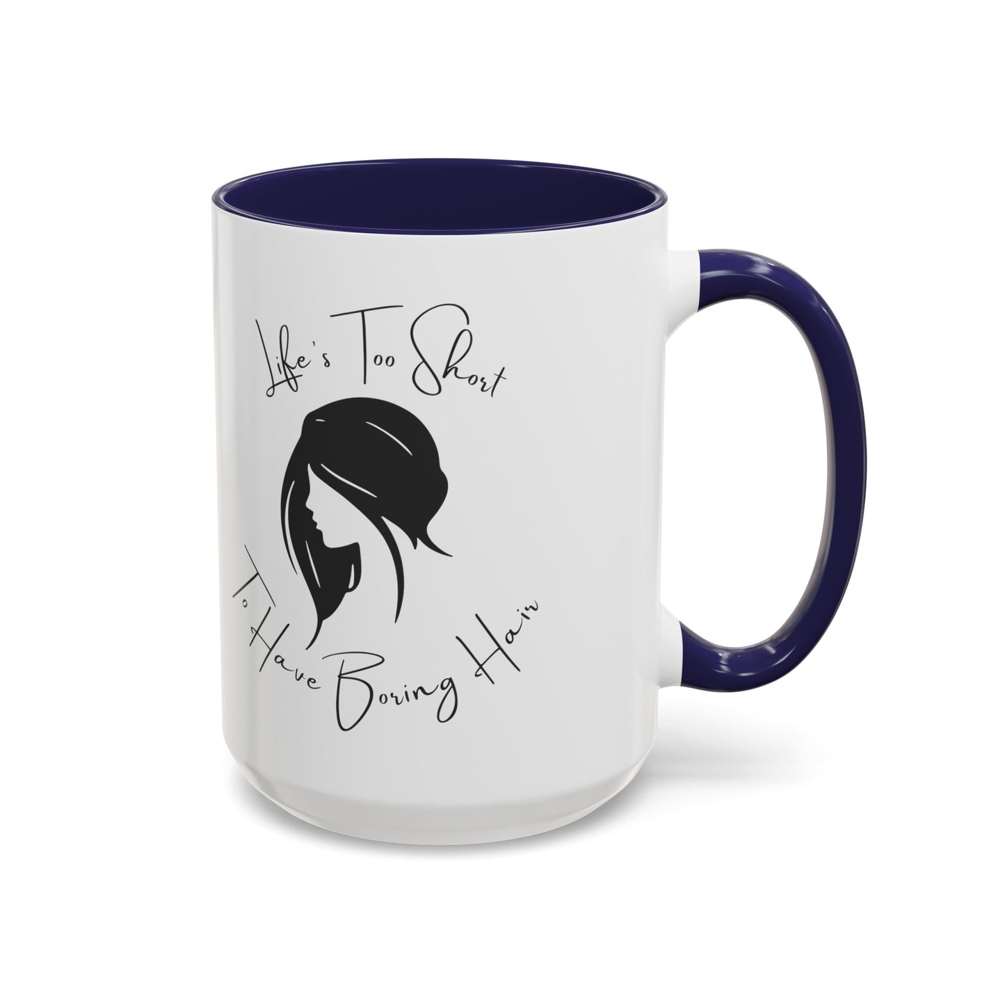 Stylish Hair Coffee Mug: Life's Too Short for Boring Hair (11, 15oz)