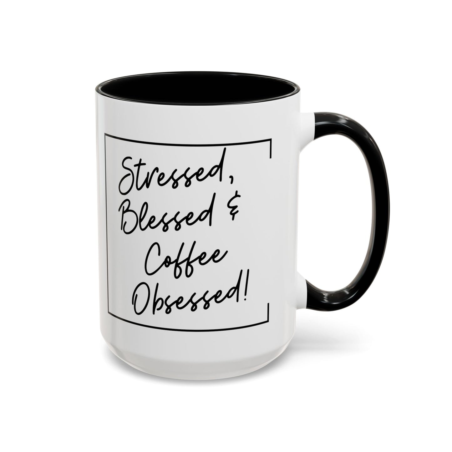 Funny Coffee Mug - "Stressed, Blessed, and Coffee-Obsessed" Gift Idea